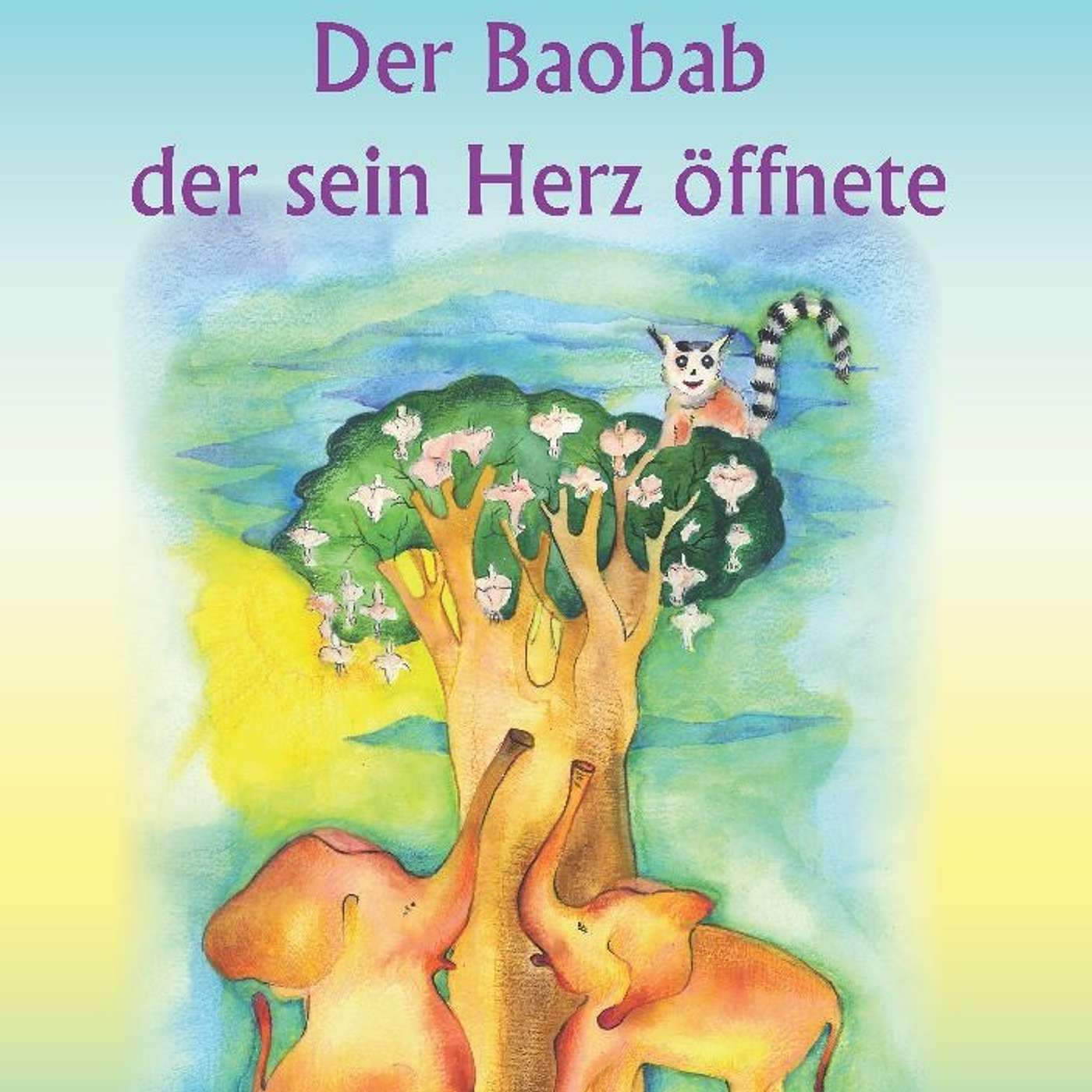 Der Baobab, der sein Herz öffnete und andere Naturgeschichten für Kinder, Hörprobe episode artwork