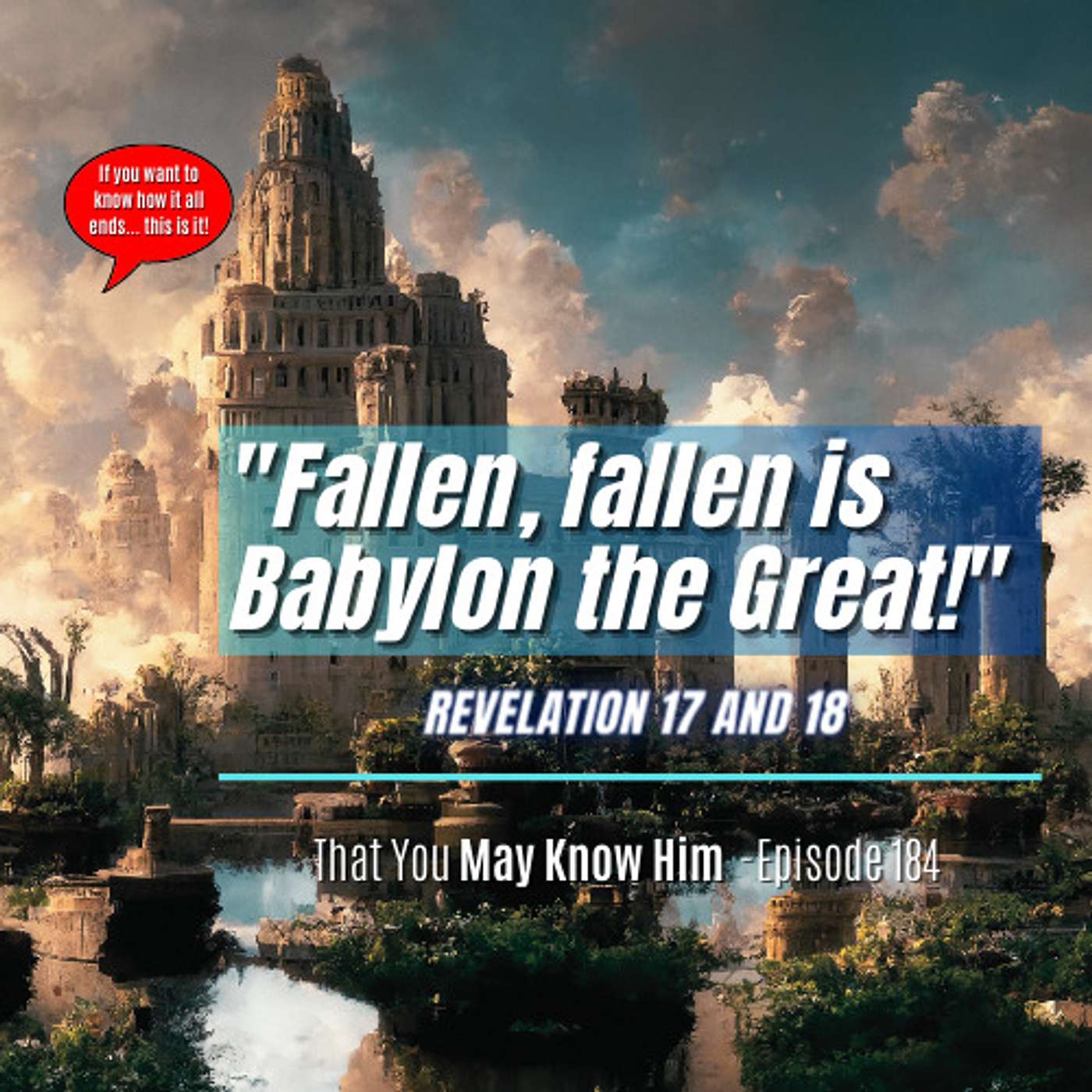 Babylon the Great: 'Come Out of Her My People'! – Episode 184