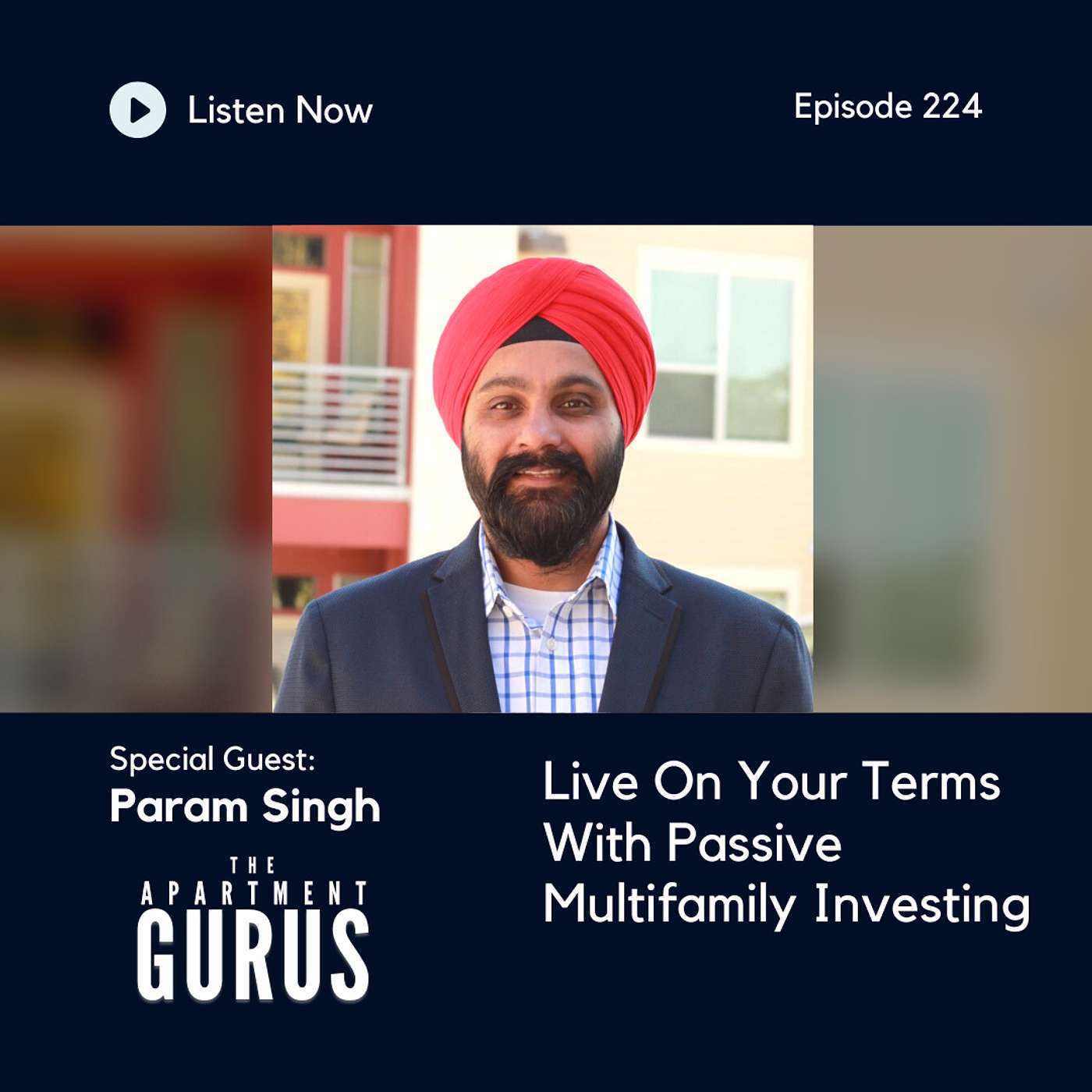 Episode 224: Param Singh - Live On Your Terms With Passive Multifamily Investing episode artwork