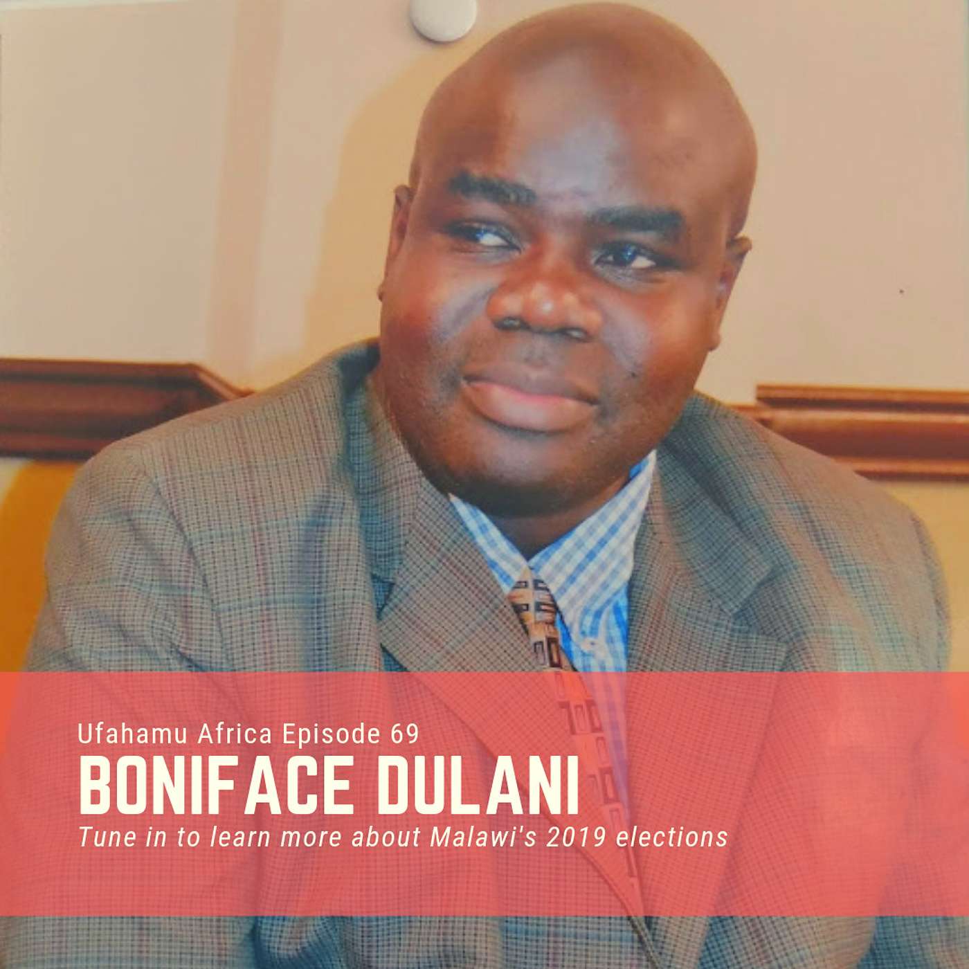 Ep. 69: A conversation with Boniface Dulani on Malawi’s elections, chieftaincy, and more episode artwork