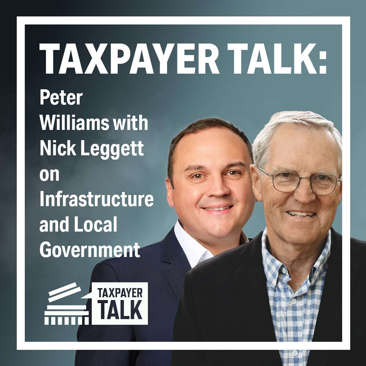 Peter Williams Hosts Taxpayer Talk: Nick Leggett on Infrastructure and Local Government
