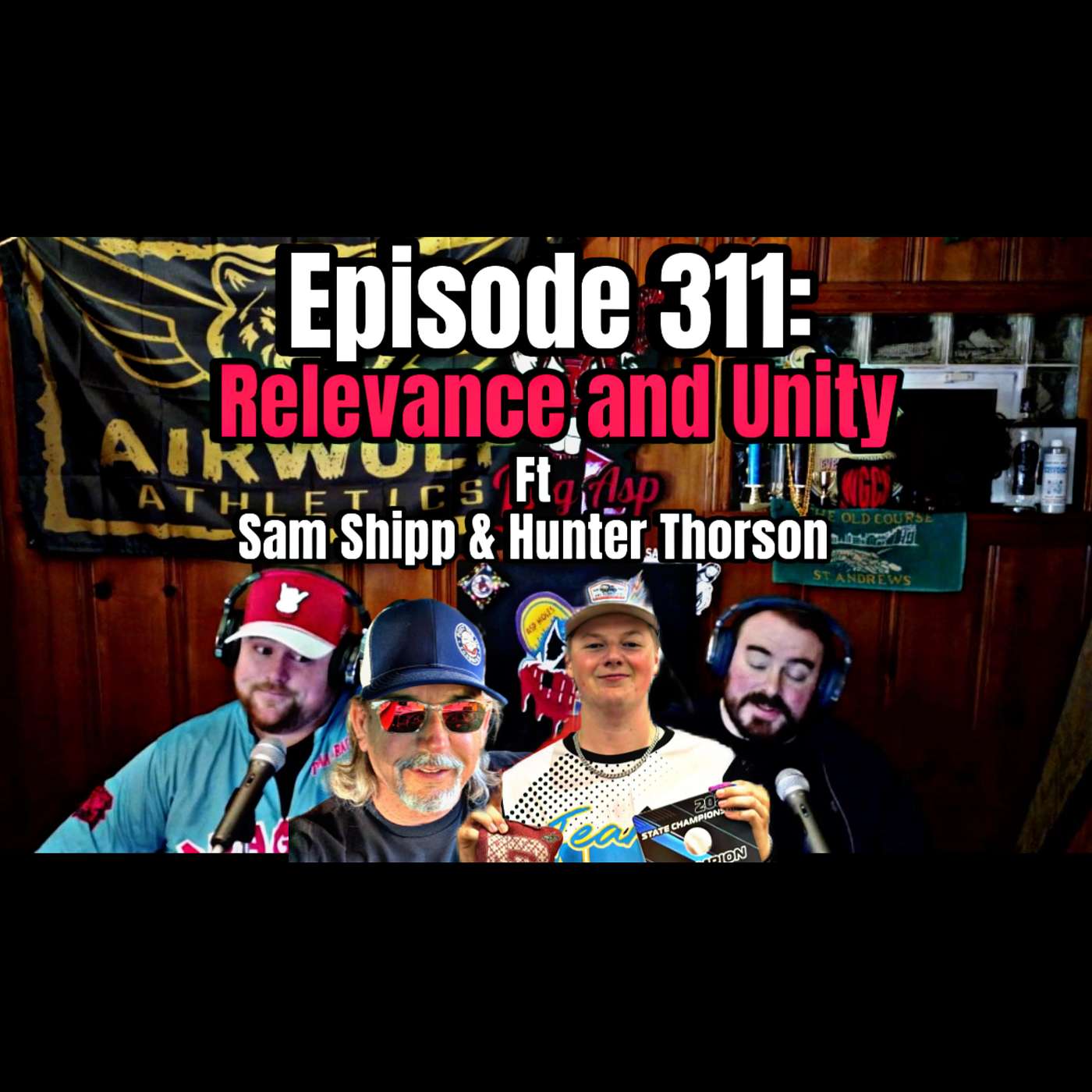 Episode 311: Relevance and Unity ft Hunter Thorson and Sam Shipp