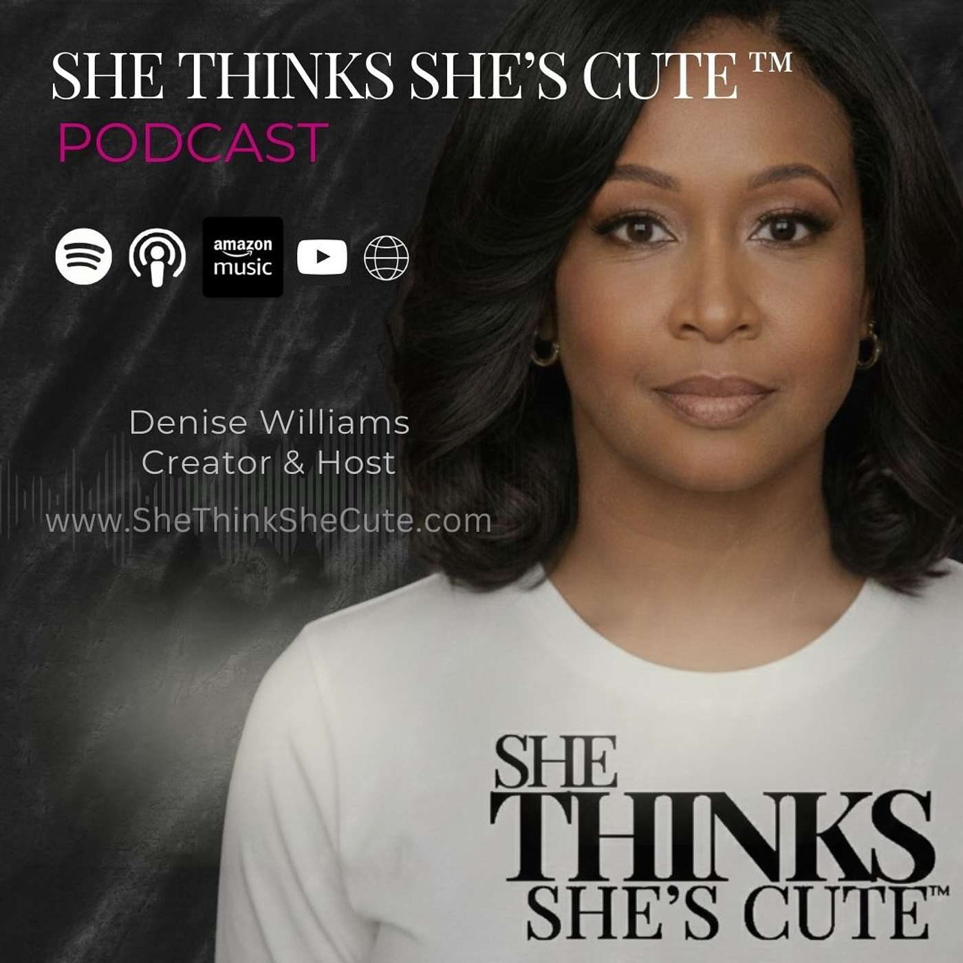 She Thinks She’s Cute™ Podcast