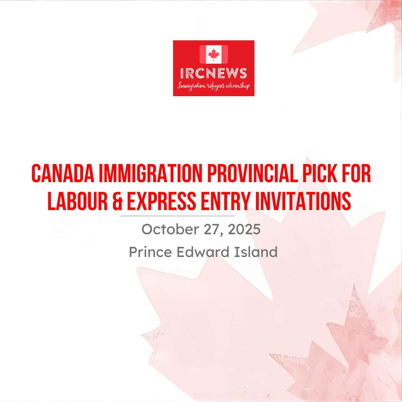 Canada Immigration Provincial pick for Labour & Express Entry Invitations by Prince Edward Island on October 27, 2025 Canada Immigration Provincial pick for Labour & Express Entry Invitations by Prince Edward Island on October 27, 2025