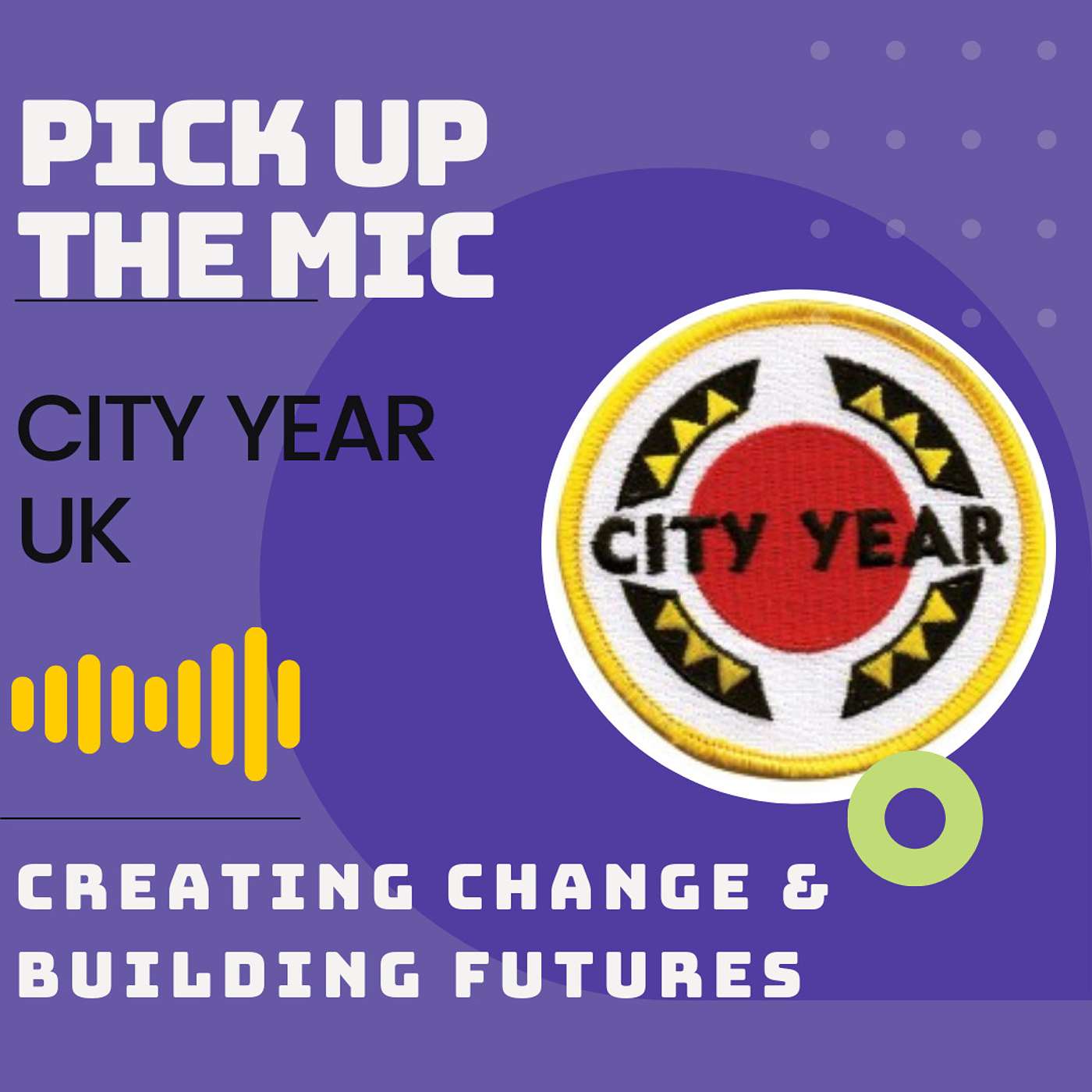 The Student Guide On Creating Change & Building Futures (With City Year UK)
