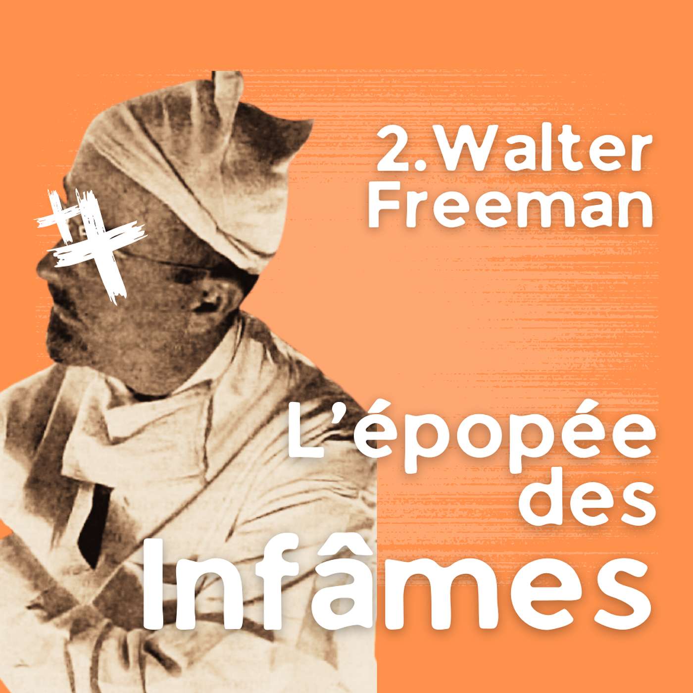 Episode 2 - Walter Jackson Freeman, la lobotomie comme crédo