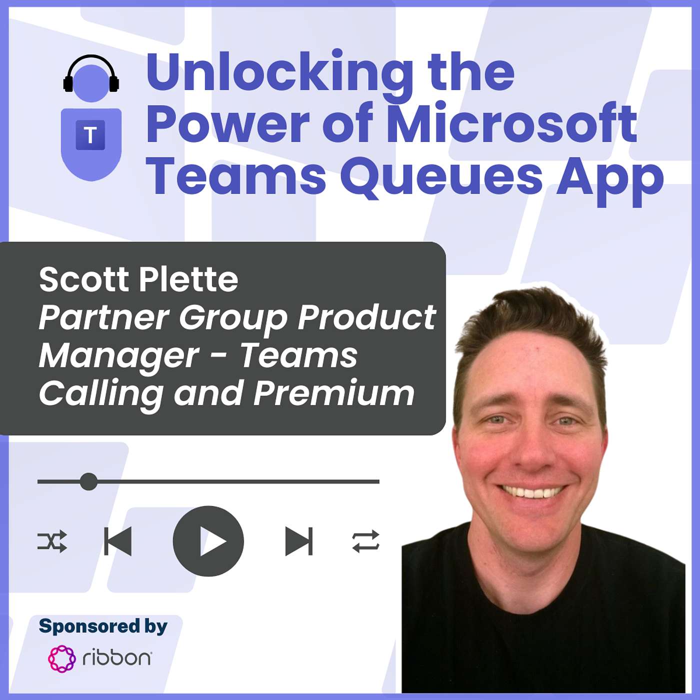 Microsoft Teams Queues App with Scott Plette, Partner Group Product Manager - Calling and Premium Episode cover
