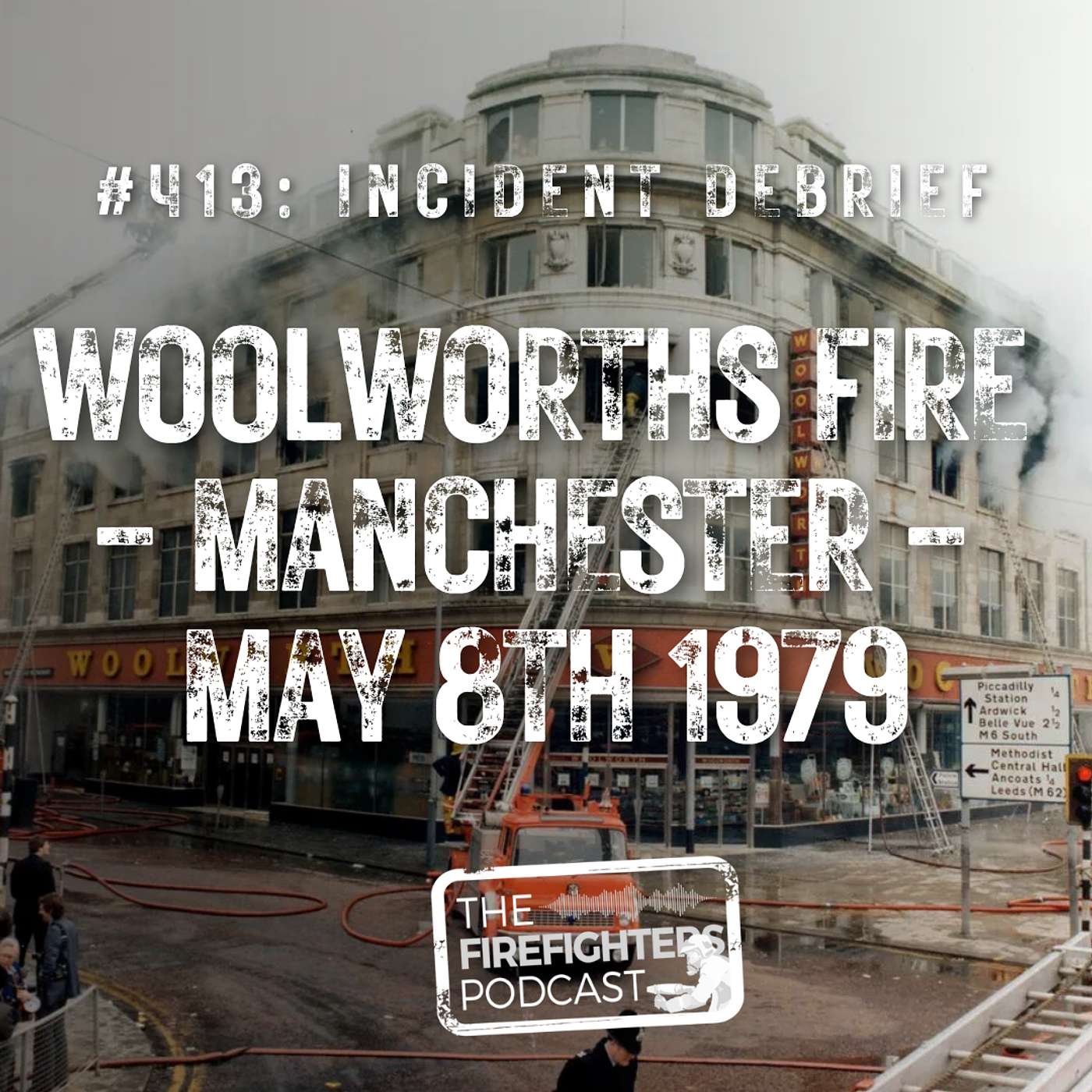 #413 INCIDENT DEBRIEF: The Woolworths fire - Manchester - May 8th 1979 #413 INCIDENT DEBRIEF: The Woolworths fire - Manchester - May 8th 1979