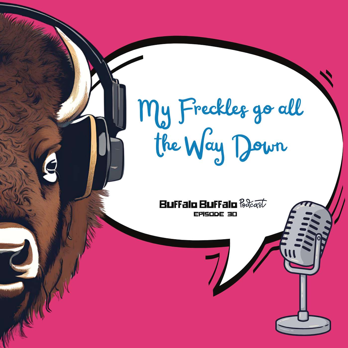 BBP 30: My Freckles go all the Way Down
