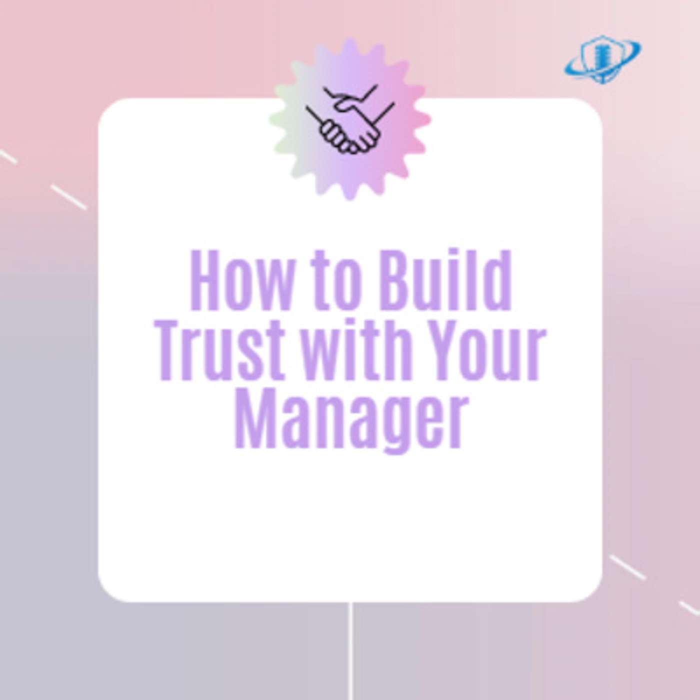 How to Build Trust with Your Manager, Part 2 Episode 164 episode artwork