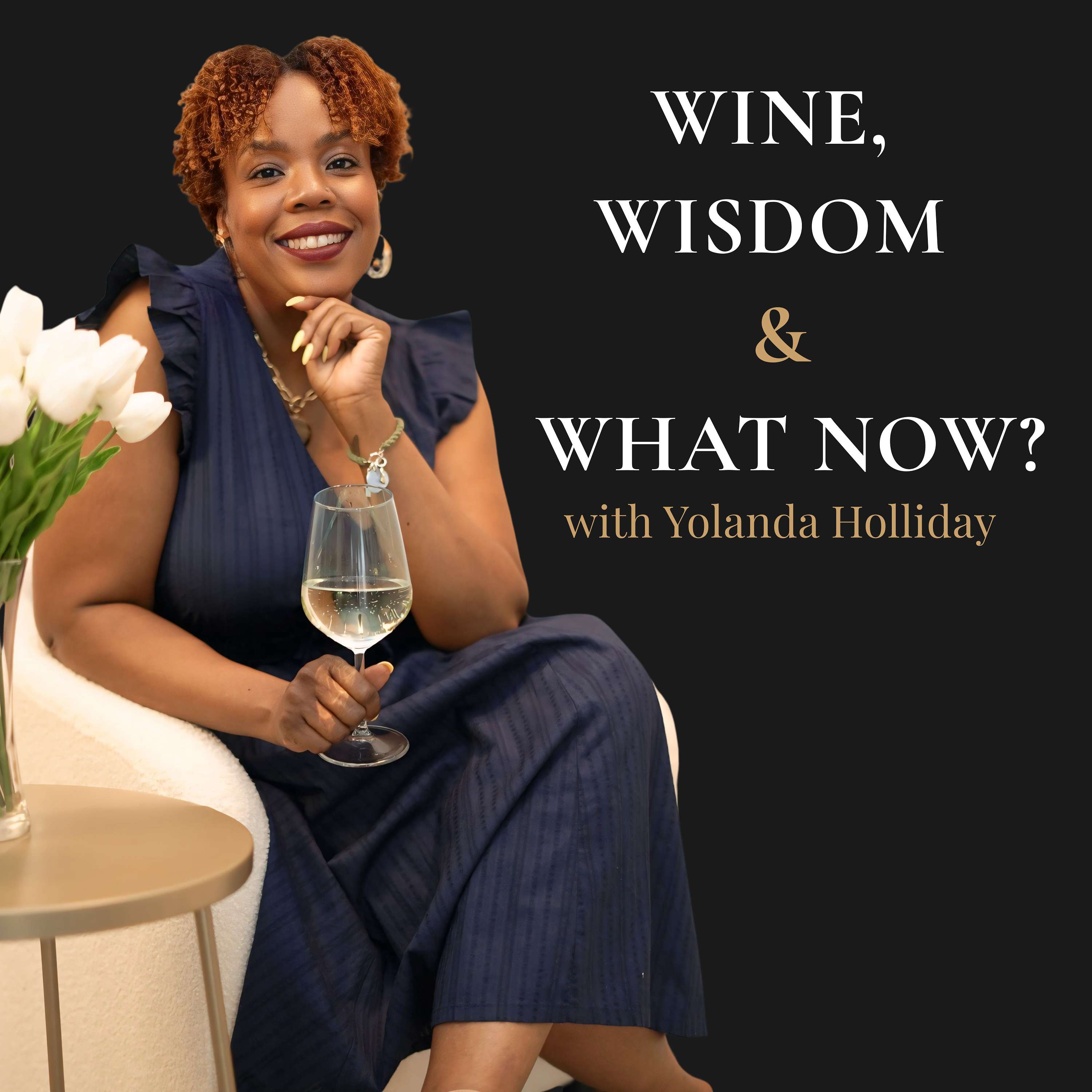 Wine, Wisdom & What Now? podcast artwork