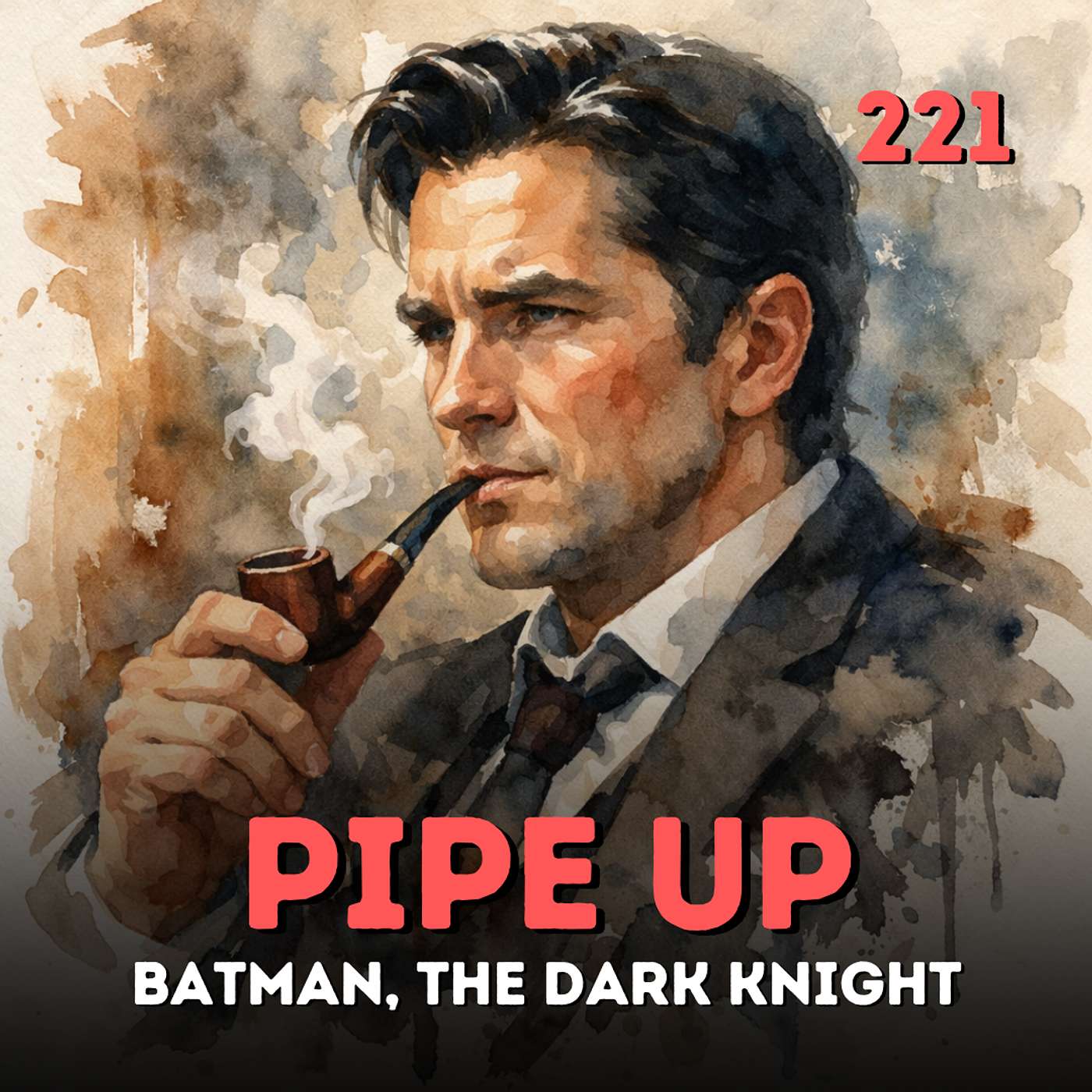 221 Pipe Up: Batman, The Dark Knight 221 Pipe Up: Batman, The Dark Knight