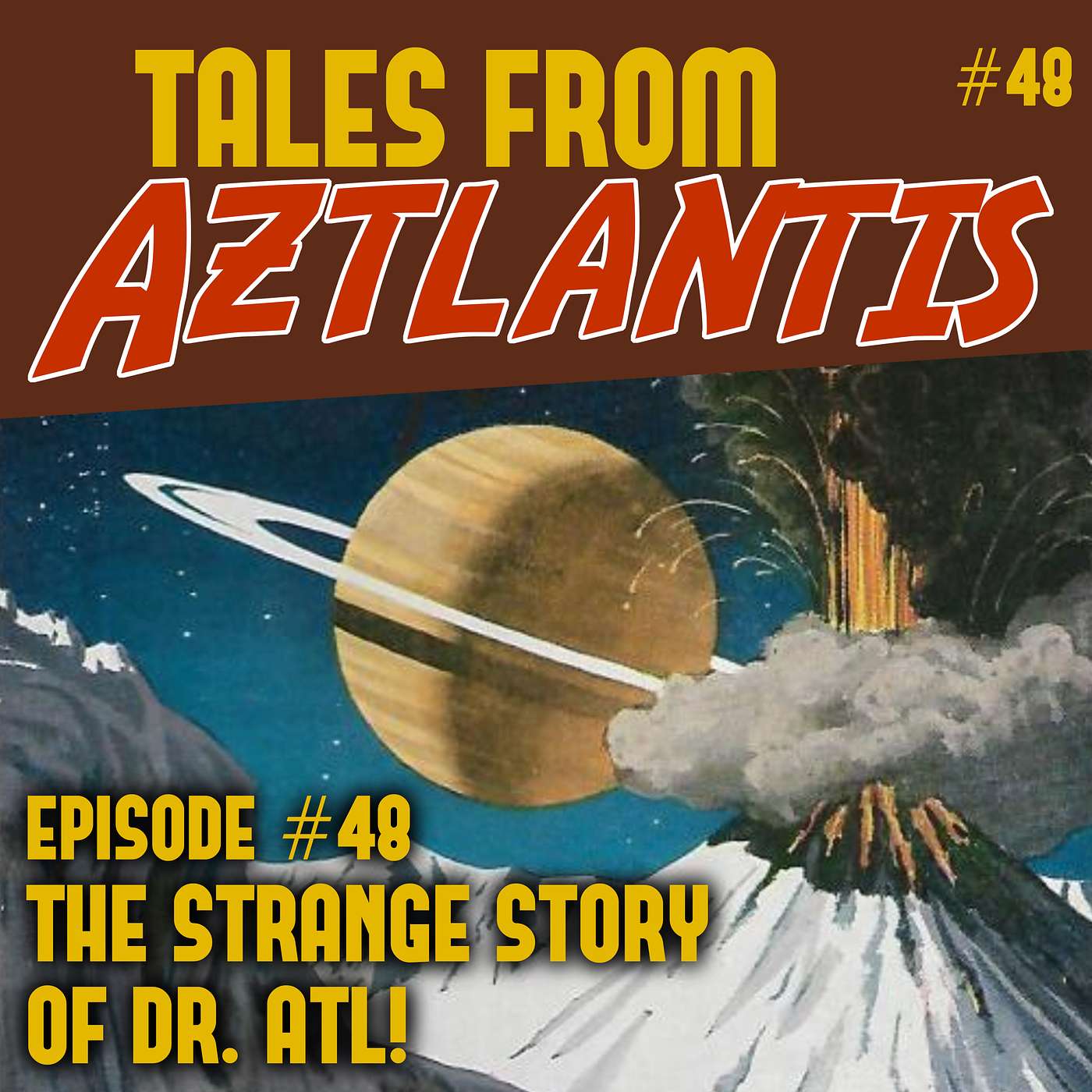 Episode 48: The Strange story of Dr. Atl!