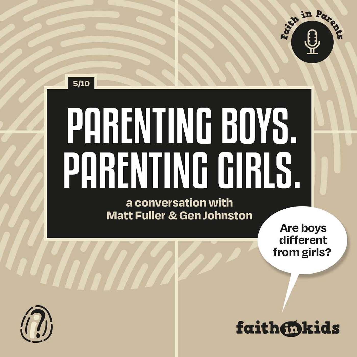 Faith In Parents #99 | Parenting Boys. Parenting Girls.