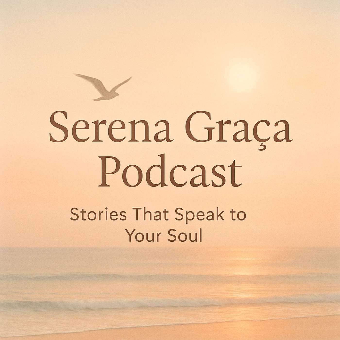 Serena Graça Podcast: Stories That Speak to Your Soul