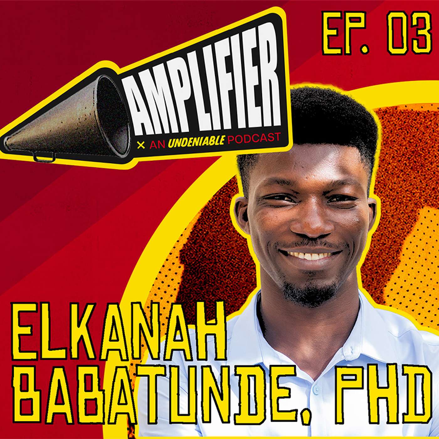 Amplifier Podcast Ep. 03: Elkanah Babatunde Amplifier Podcast Ep. 03: Elkanah Babatunde
