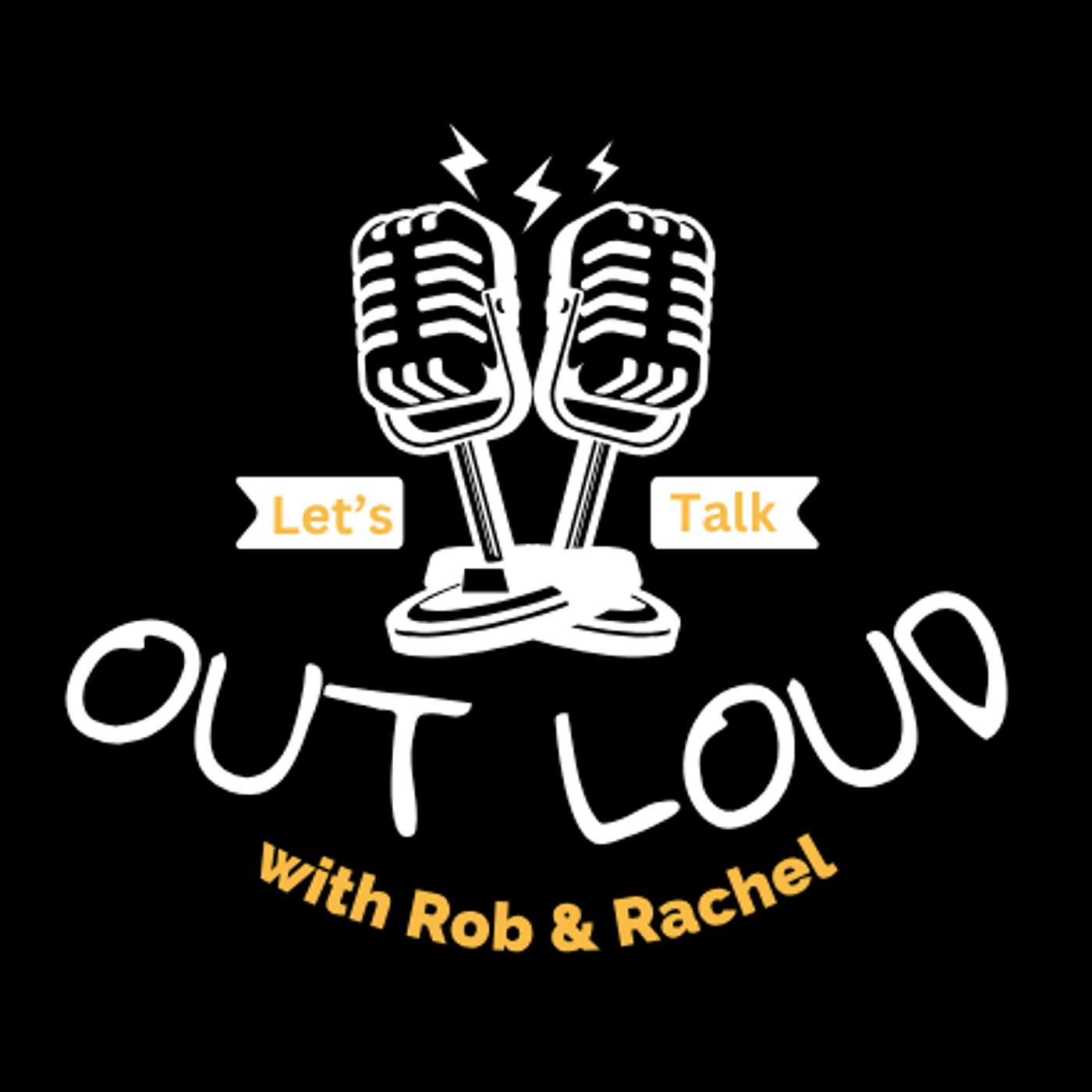 Out Loud Podcast With Rob & Rachel
