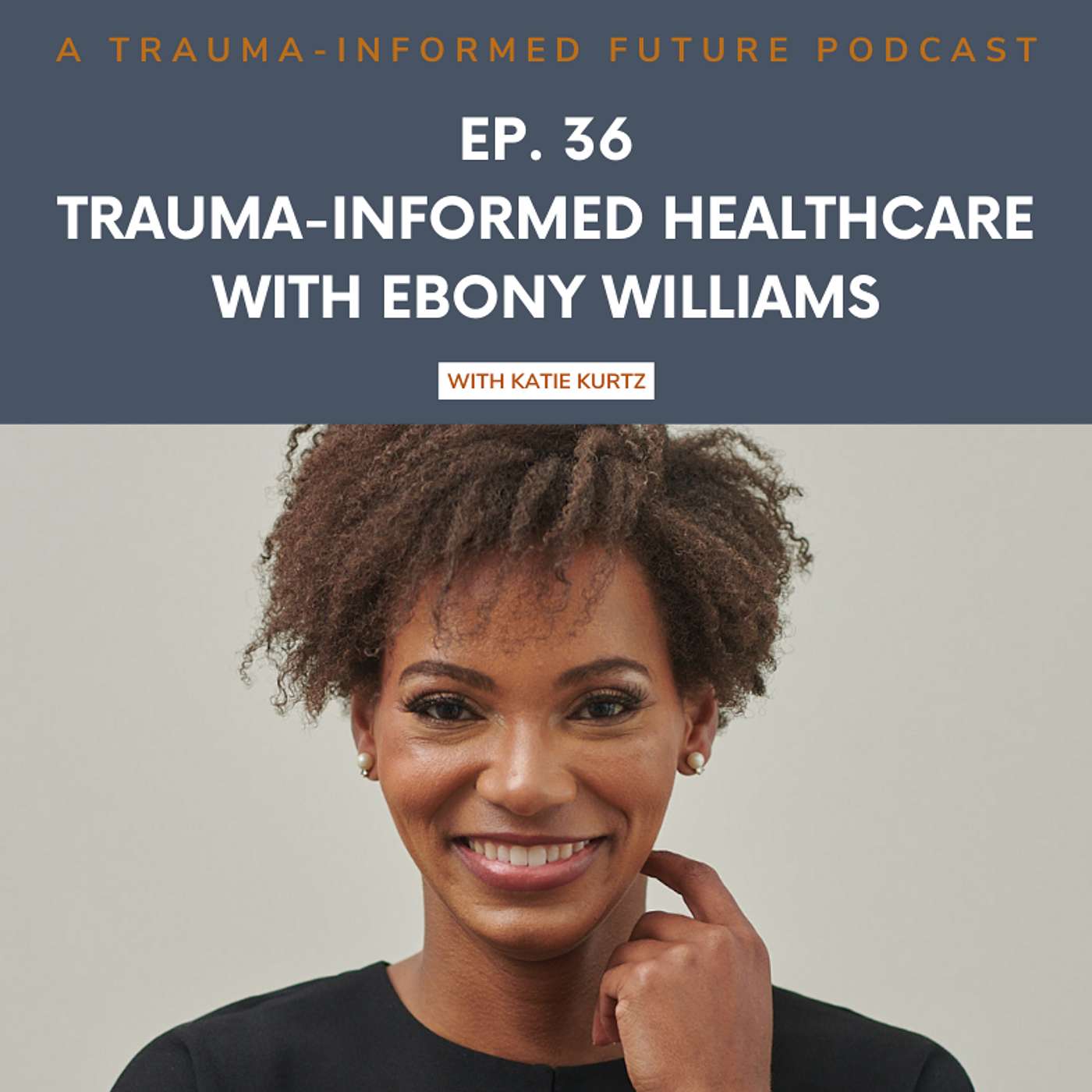 Trauma-Informed Healthcare with Ebony Williams