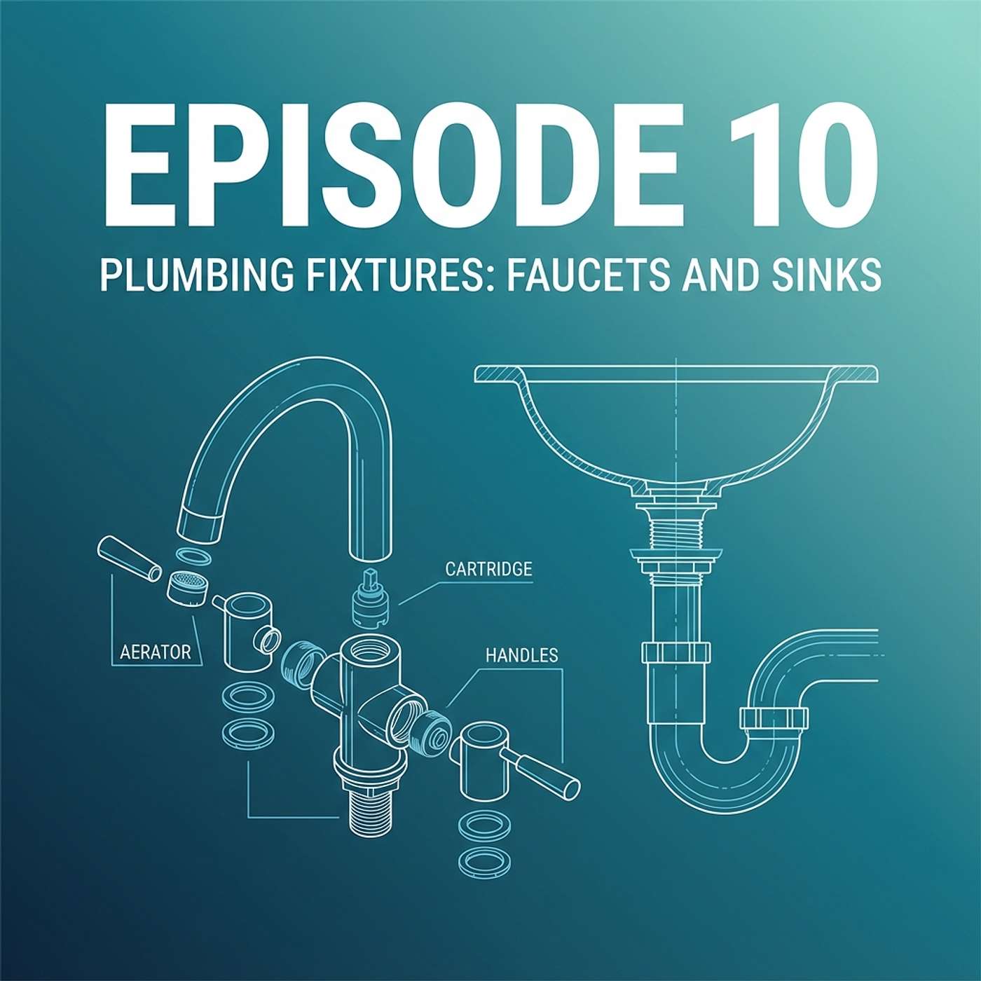 10 - Plumbing Fixtures: Faucets and Sinks - Operation, Installation, and Common Problems episode artwork