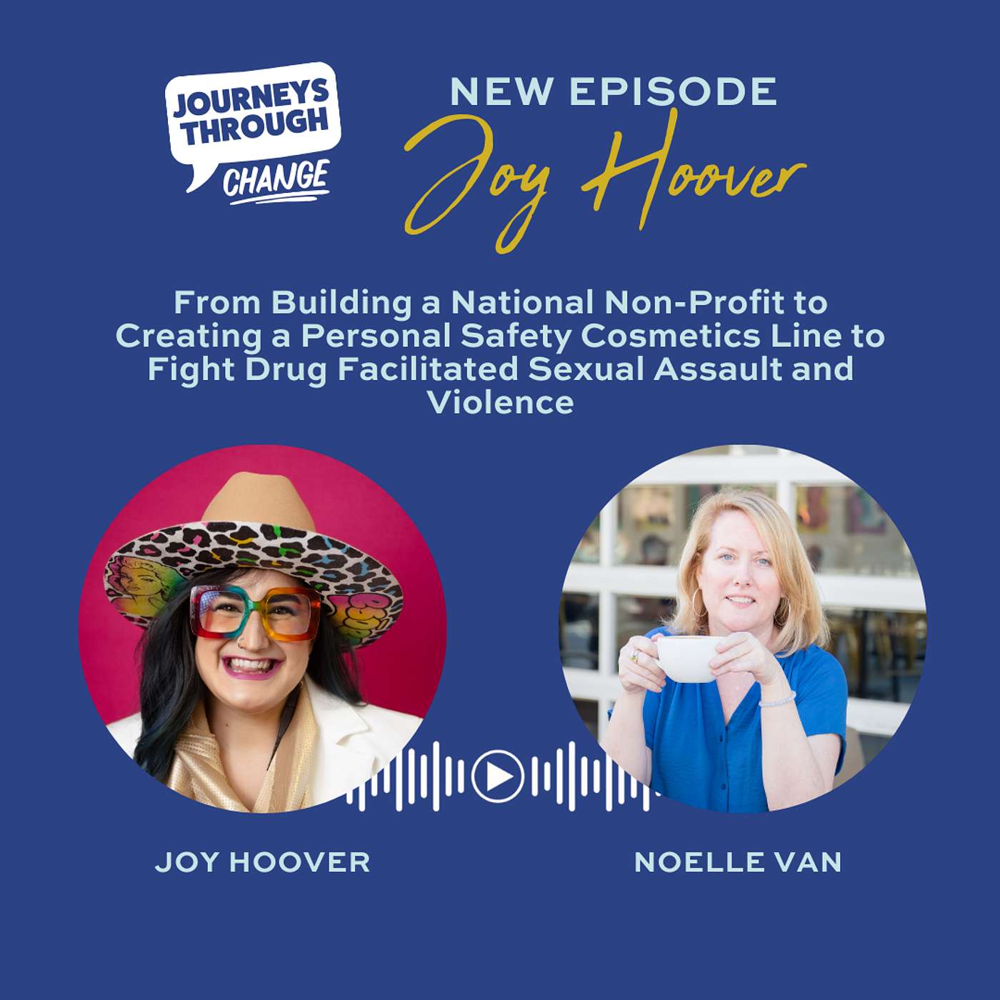 Joy Hoover: From Building a National Non-Profit to Creating a Personal Safety Cosmetics Line to Fight Sexual Assault and Violence