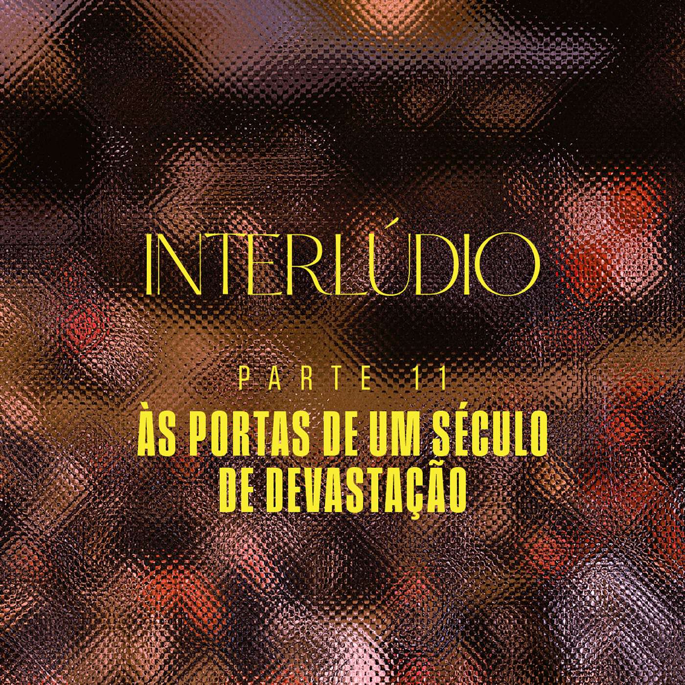 Portugal - Interlúdio - Parte 11 - Às Portas de um Século de Devastação episode artwork