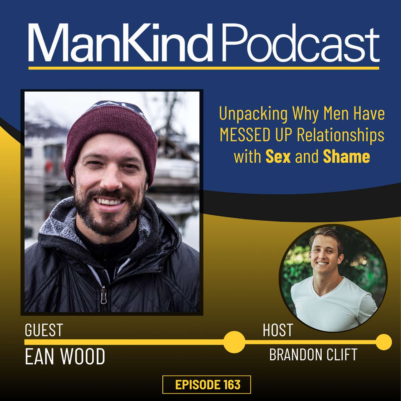 164 - Unpacking Why Men Have MESSED UP Relationships with Sex and Shame with Ean Wood