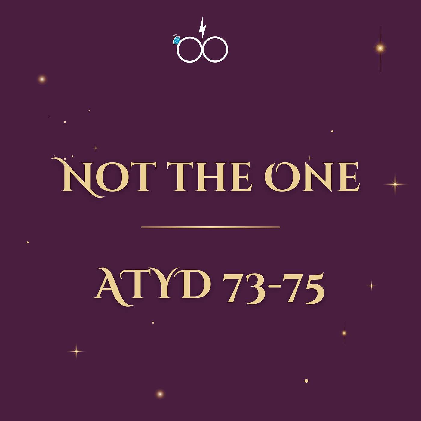 Not The One: ATYD Chapters 73-75
