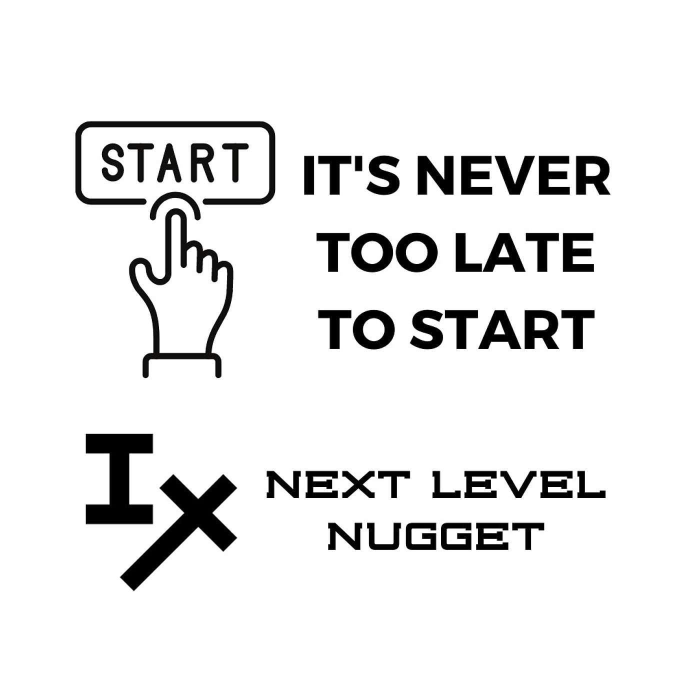 Next level Nugget: 🏃‍♂️ It's Never Too Late to Start