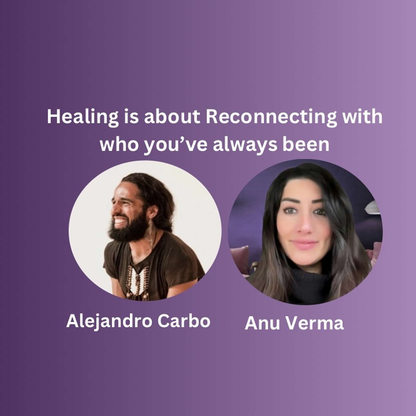 Healing isn’t about fixing what’s broken; it’s about reconnecting with who you’ve always been, Alejandro Carbo