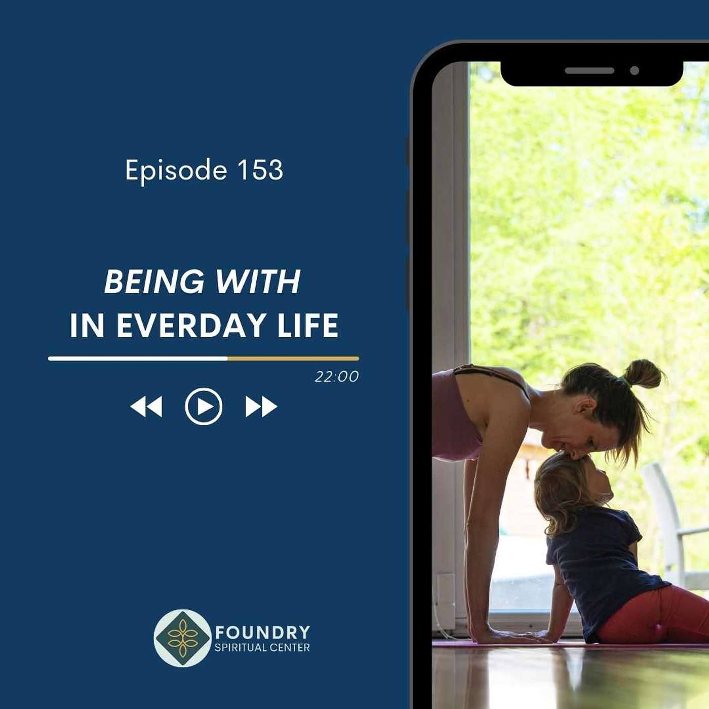 Ep 153 Being With in Everyday Life