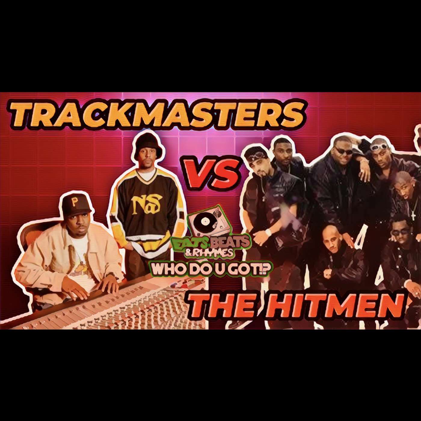 (PART 2) / TRACKMASTERS VS THE HITMEN / PRODUCERS BATTLE / FROM RADIO TO THE STREETS /WHO DO U GOT!?