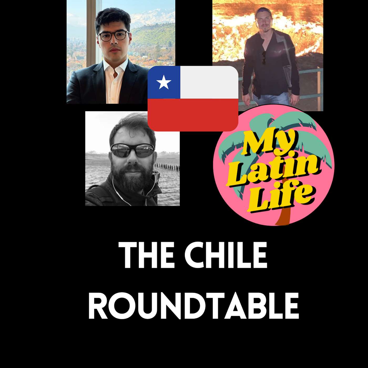 The Chile Roundtable 🇨🇱 | My Latin Life Podcast 287 🌴