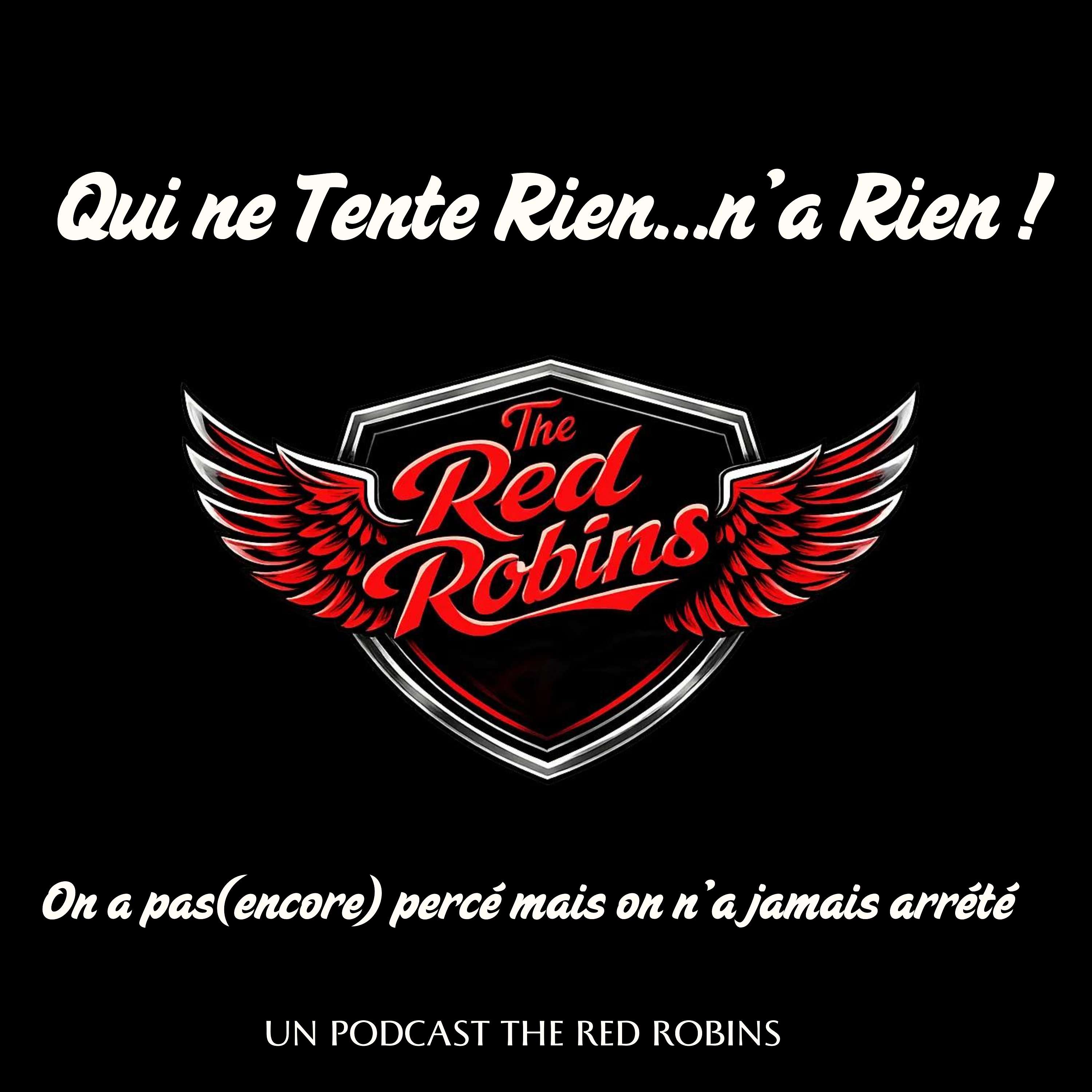 Qui ne tente rien...n'a rien (The Red Robins' podcast)