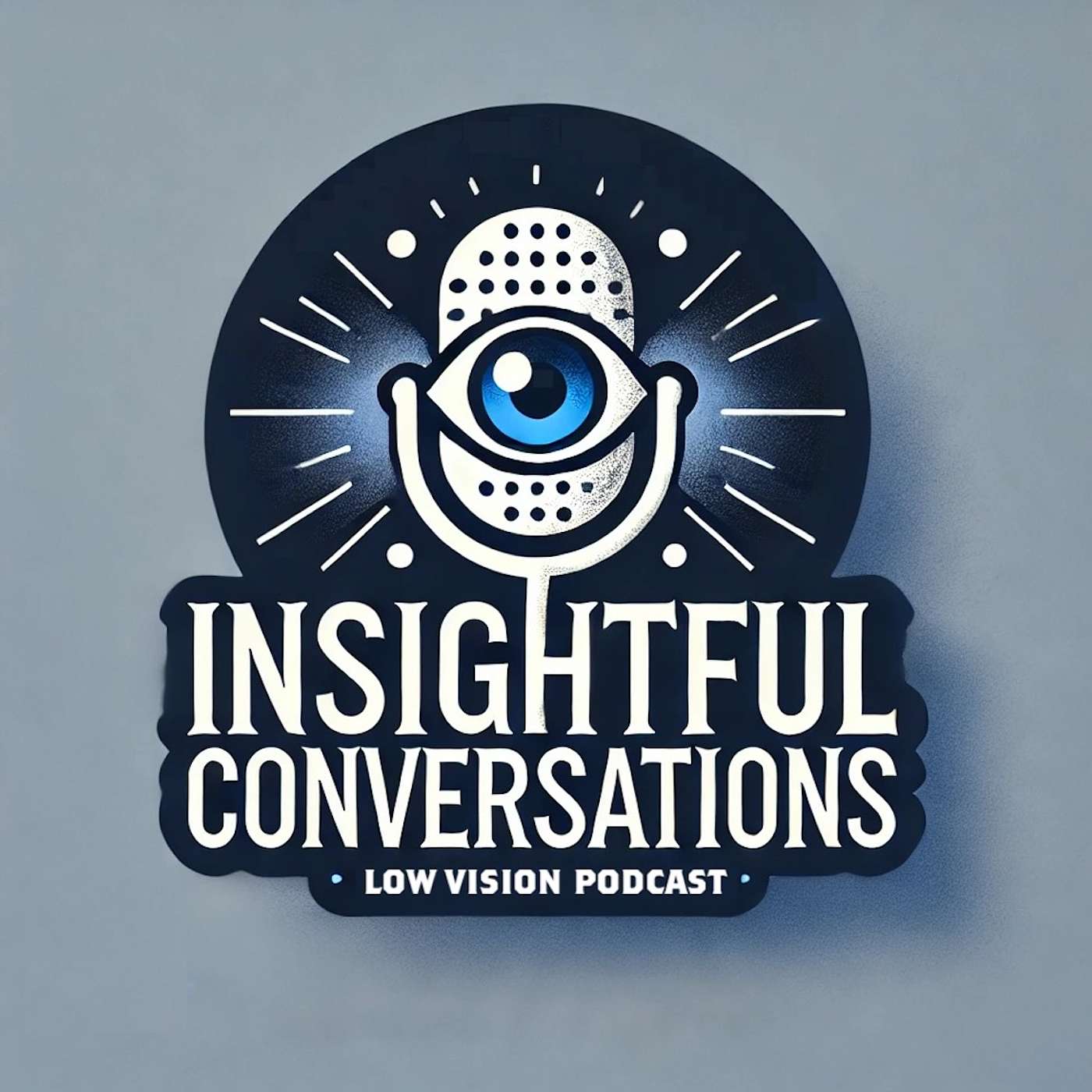InSIGHTful Conversations: Resources for the Low Vision Community