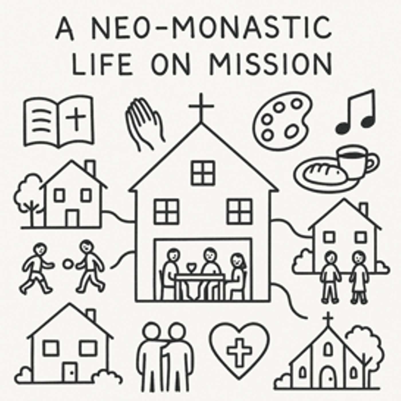 A Neo-Monastic Life on Mission - Prayer and the Trinity A Neo-Monastic Life on Mission - Prayer and the Trinity