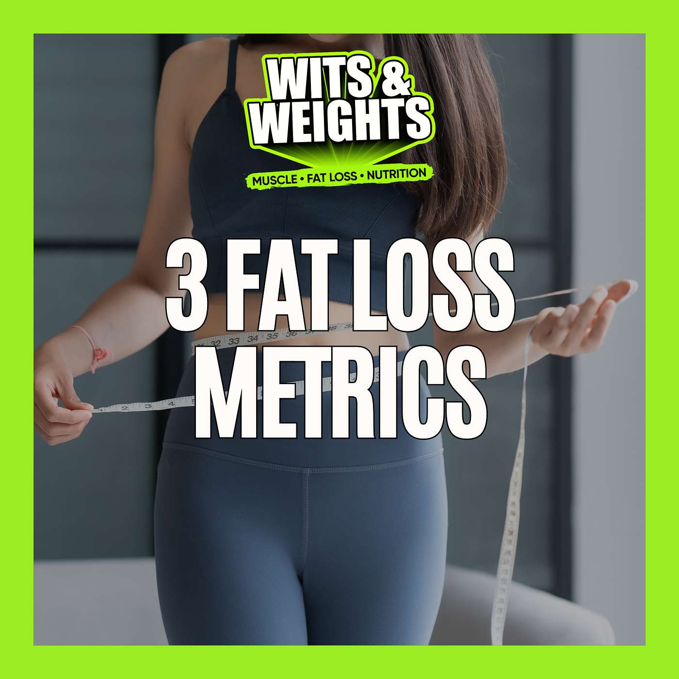 3 Fat Loss Metrics to Track Before Summer (Beyond the Scale) | Ep 467