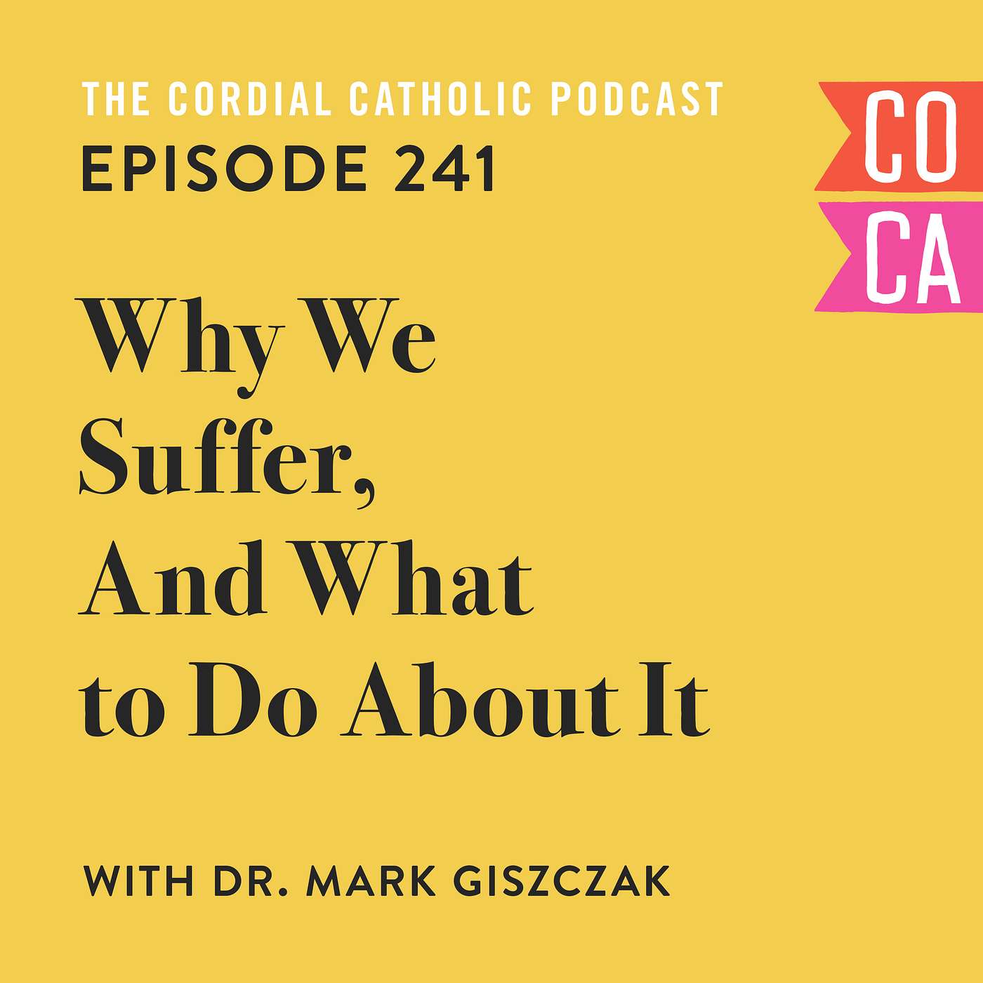 241: Why We Suffer, And What to Do About It (w/ Dr. Mark Giszczak)
