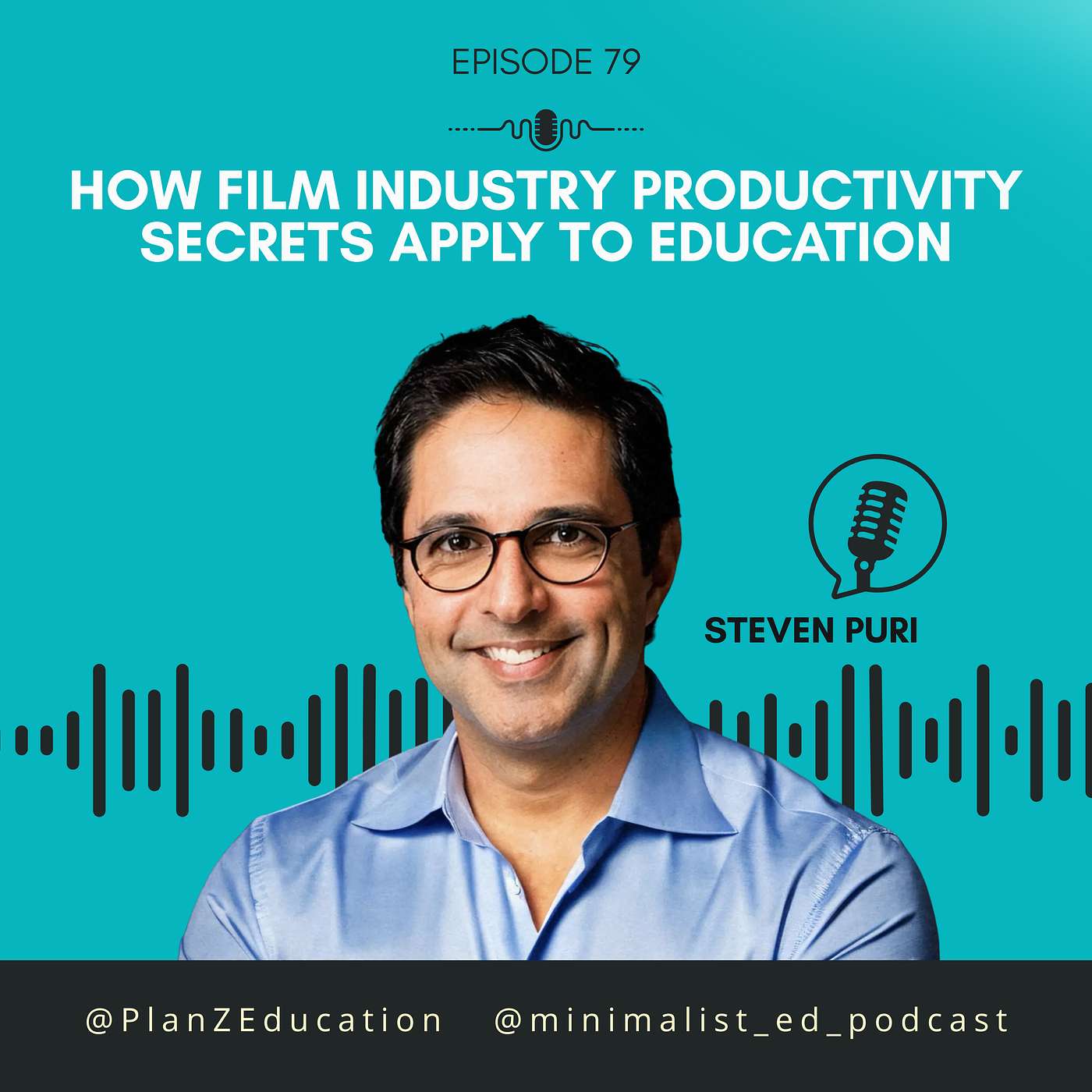 Ep 079 — How Film Industry Productivity Secrets Apply to Education with Steven Puri episode artwork