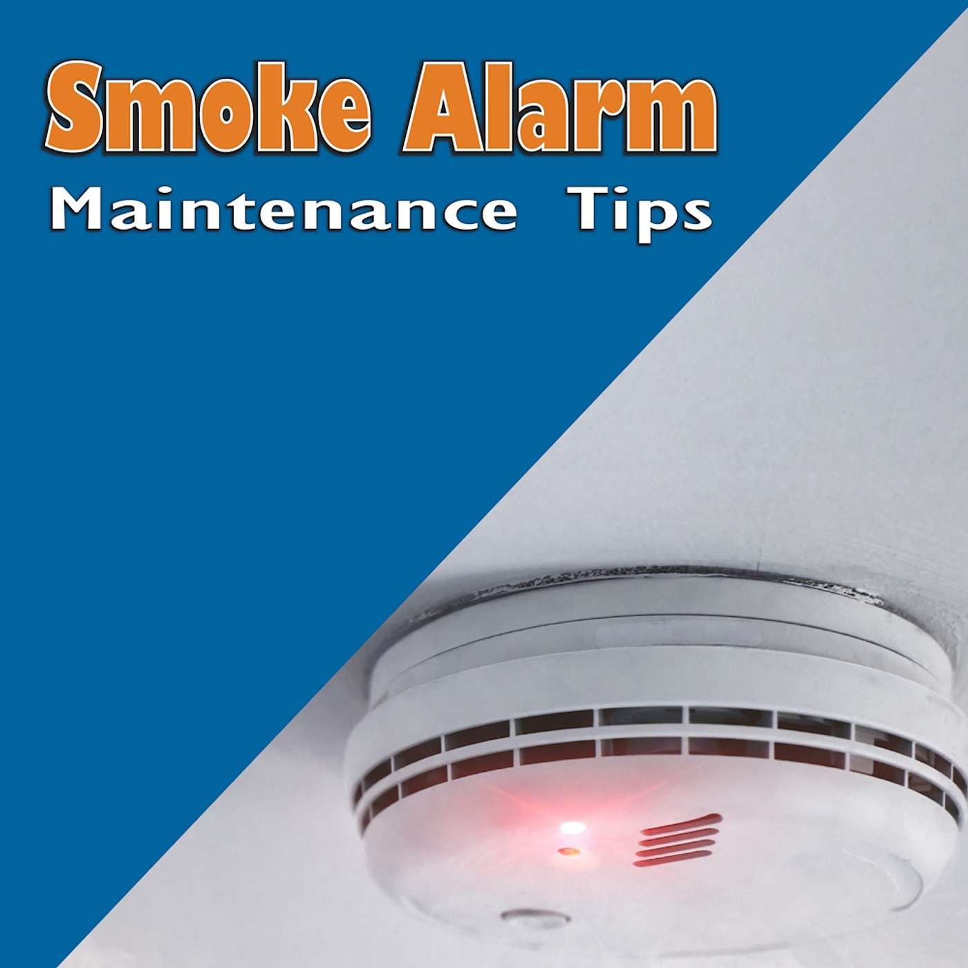 Smoke Alarm Maintenance Tips