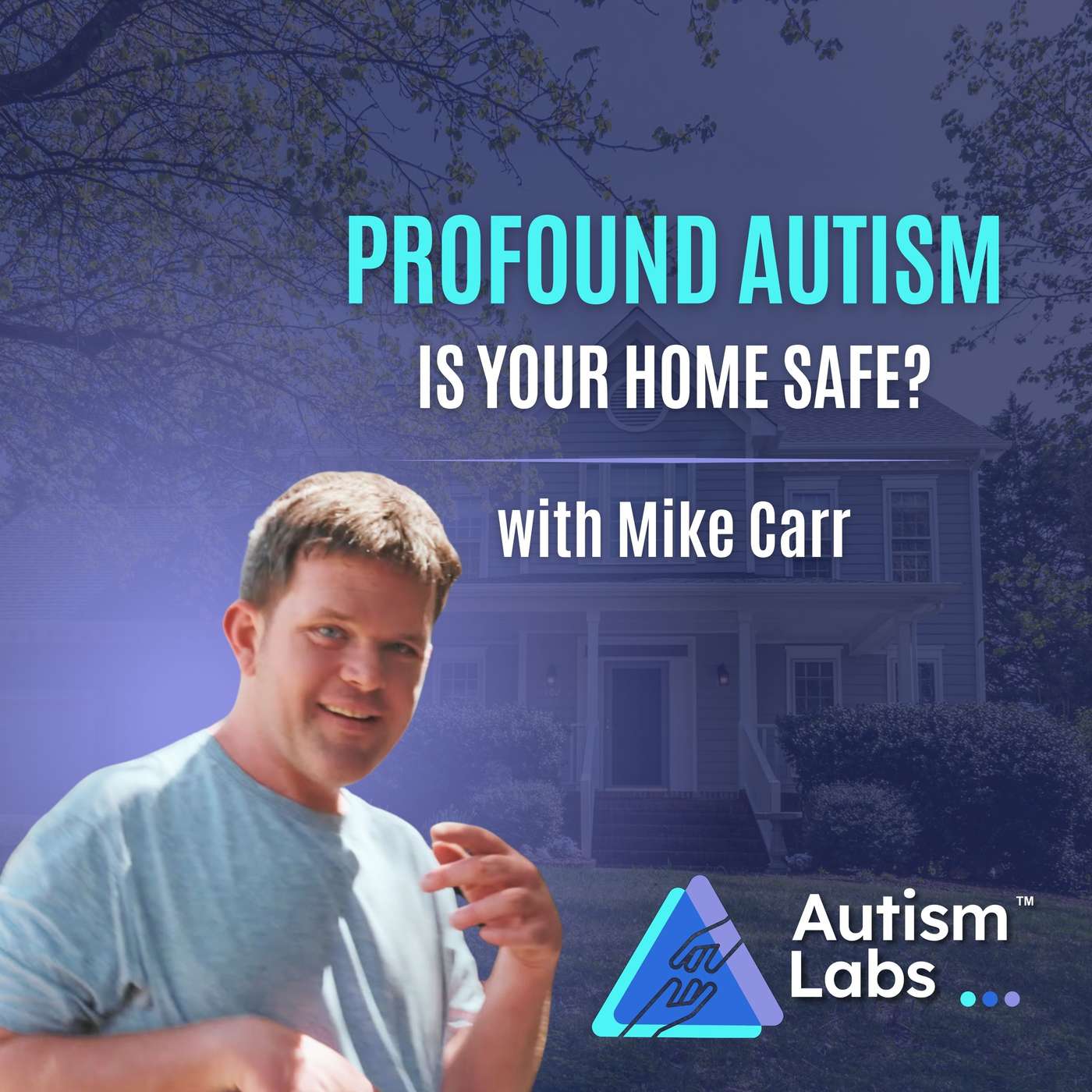Profound Autism: How to Make Your Home Safer & Build Independence with Mike Carr