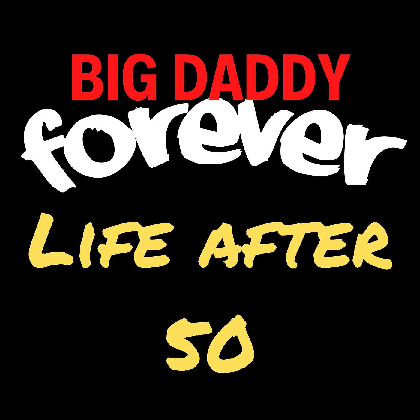 BIG DADDY FOREVER