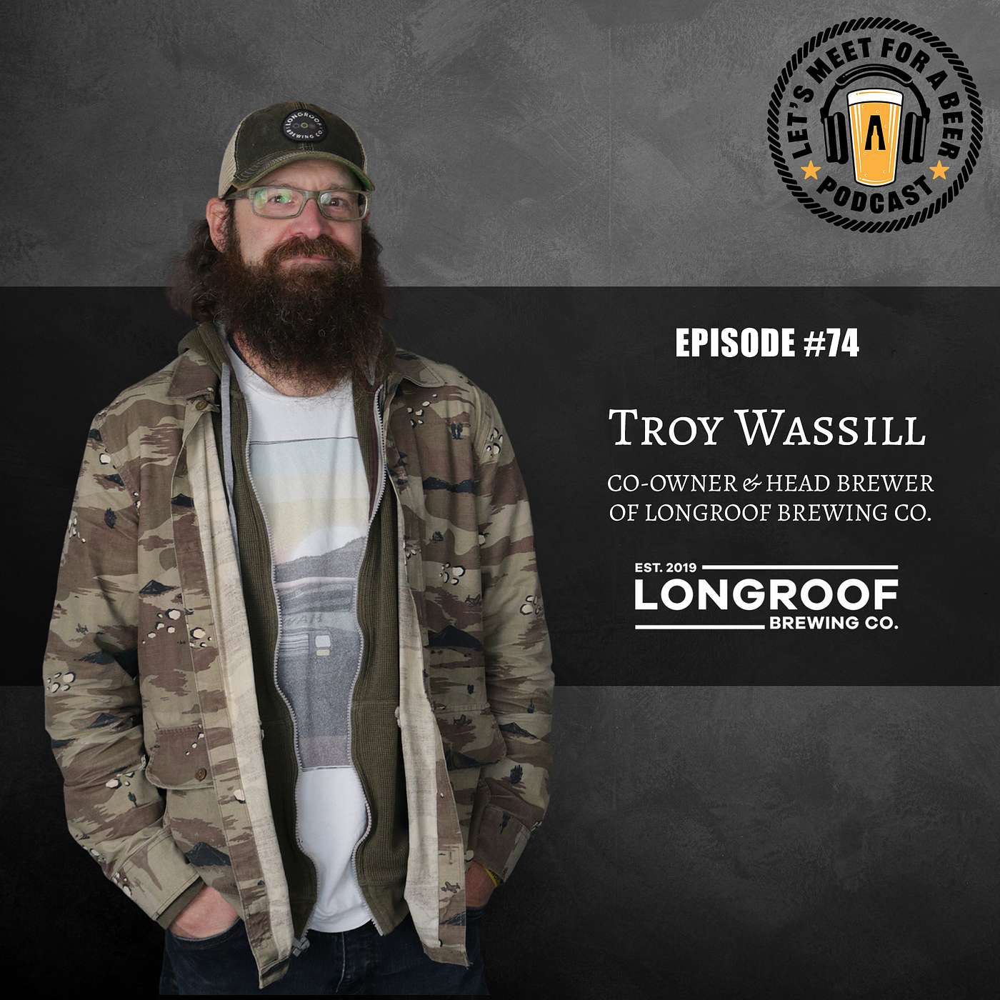 Episode #74 - Troy Wassill, the co-owner and head brewer of Longroof Brewing Co