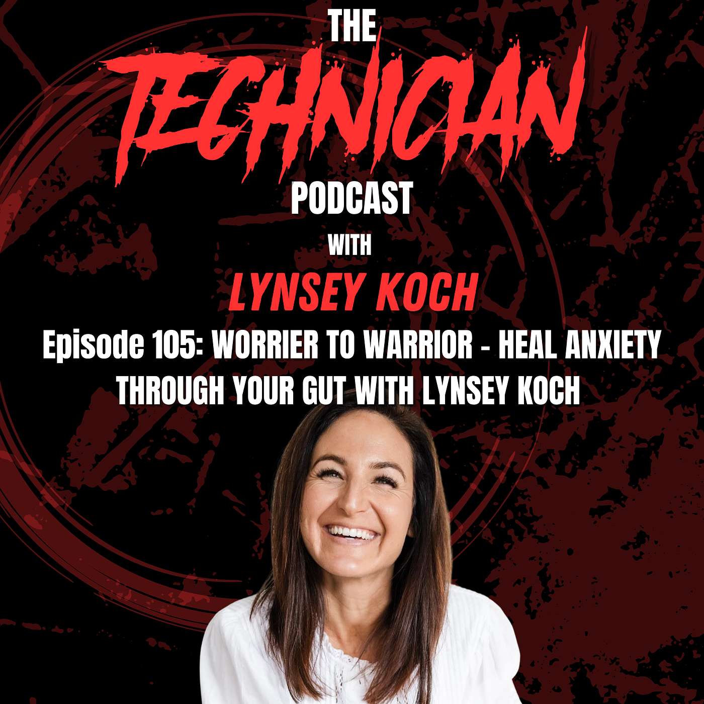 Episode 105: Worrier To Warrior - Heal Anxiety Through Your Gut With Lynsey Koch episode artwork