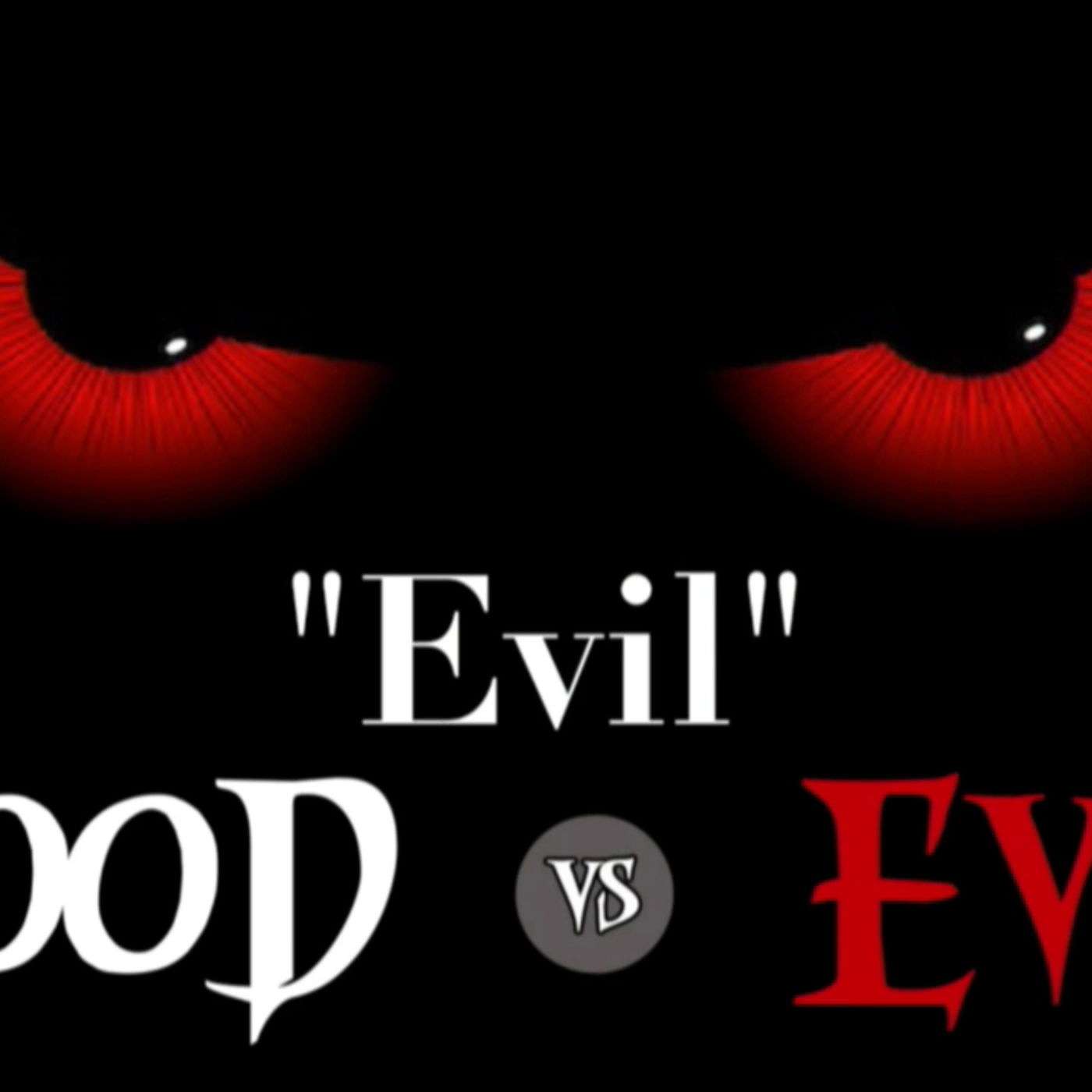 Good vs. Evil: Evil