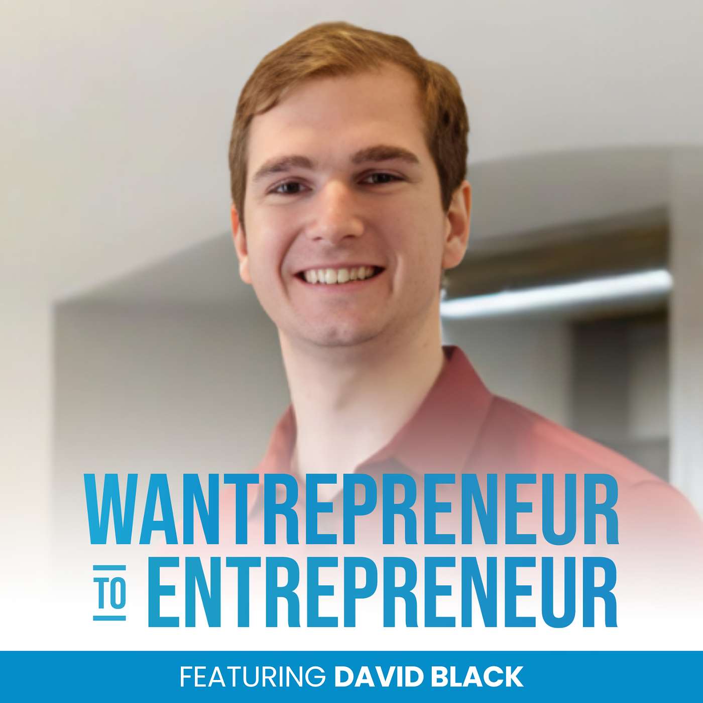 Wantrepreneur to Entrepreneur | Start and Grow Your Own Business