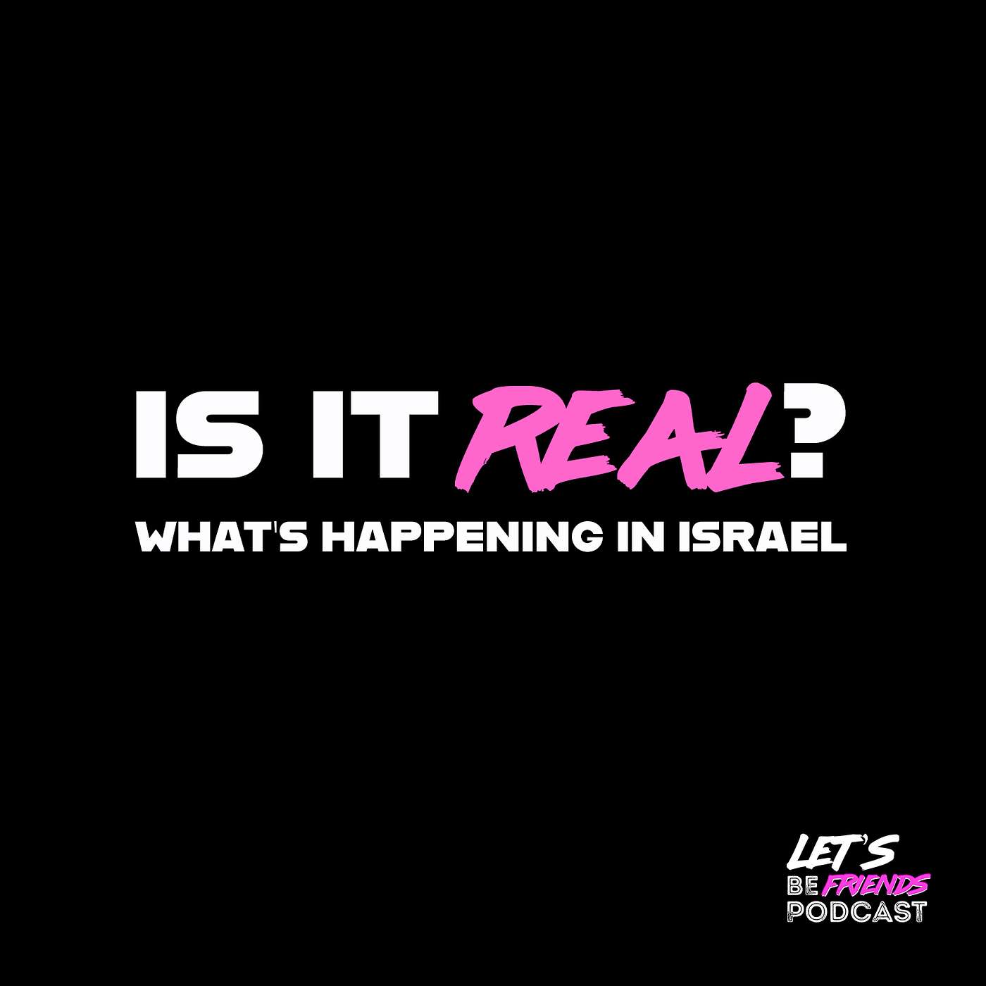 Is It Real? What's Happening In Israel