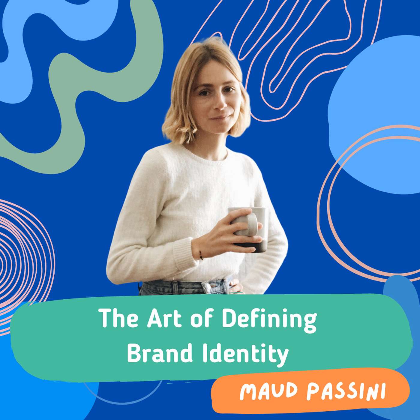 The Art of Defining Brand Identity with Maud Passini The Art of Defining Brand Identity with Maud Passini