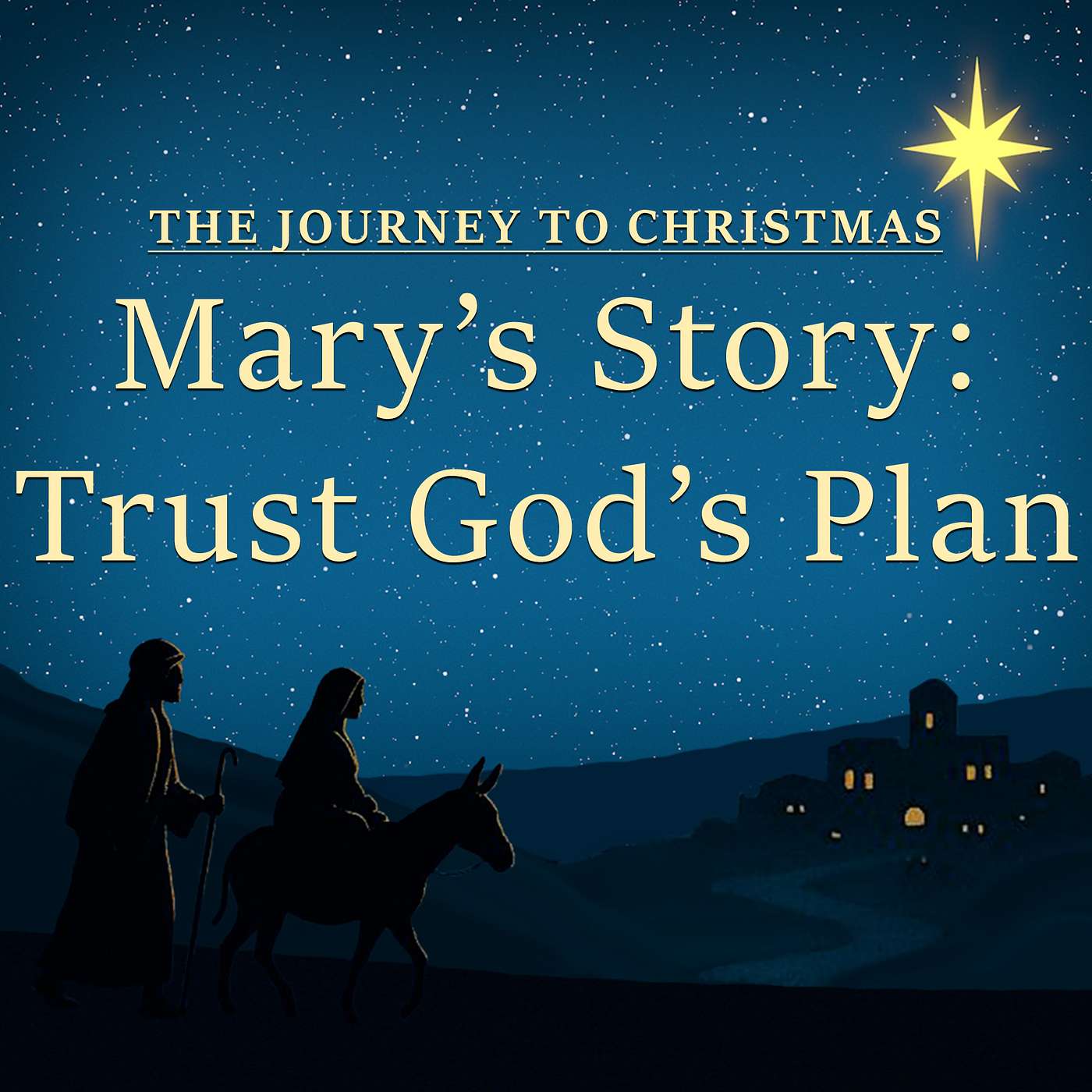 The Journey to Christmas 1: Mary's Story - Trust God's Plan