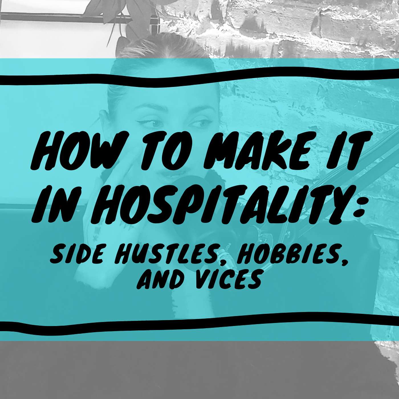 How To Make It In Hospitality: Side Hustles, Hobbies, and Vices