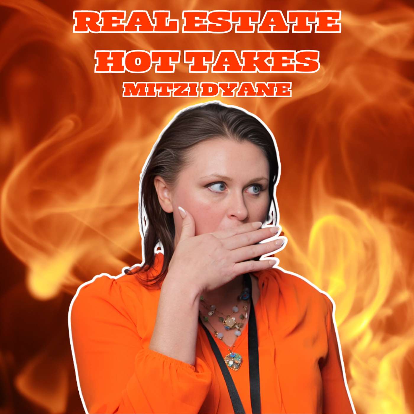 Real Estate Hot Takes with Mitzi Dyane